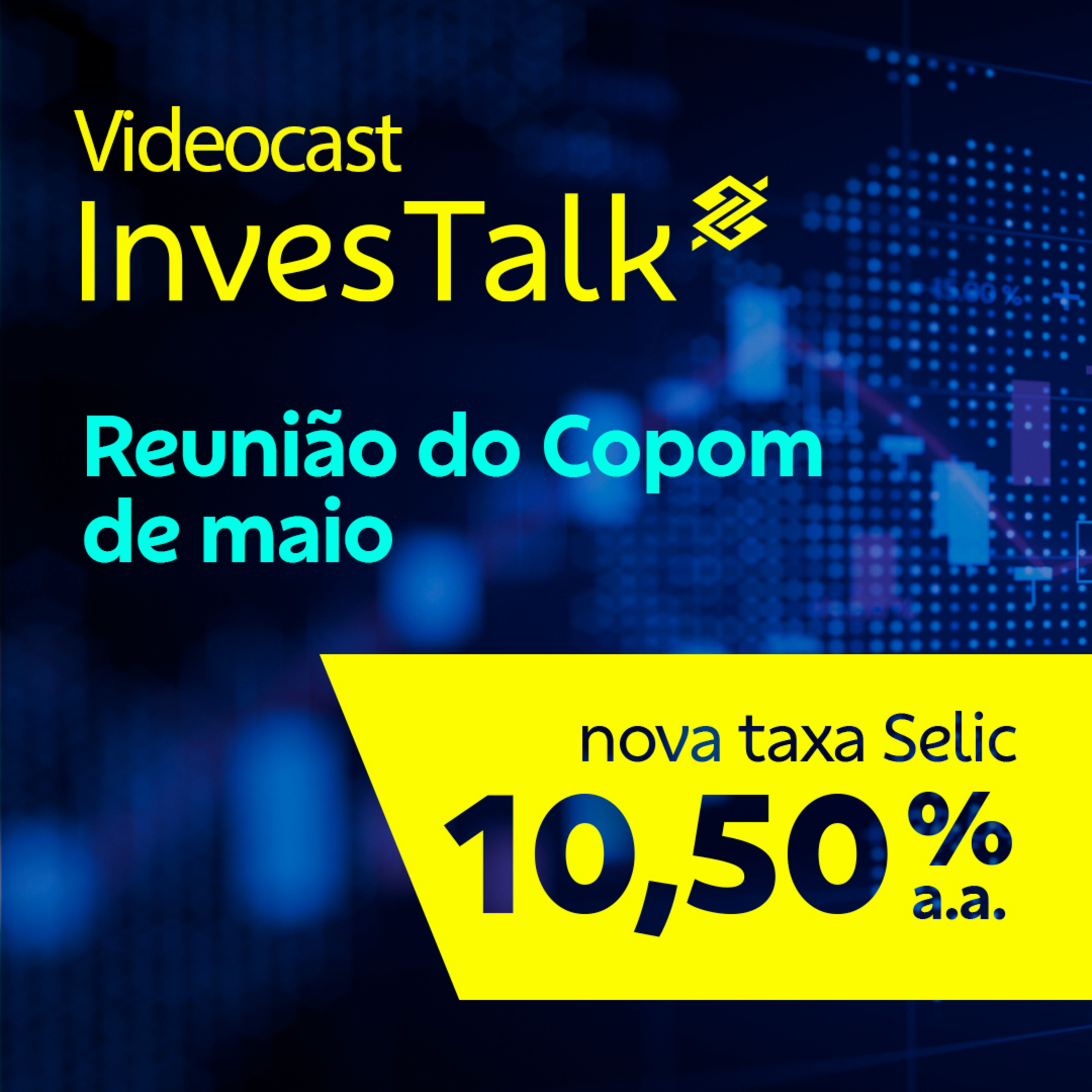 Copom reduz taxa de juros para 10,50% a.a. | InvesTalk | BB episode artwork