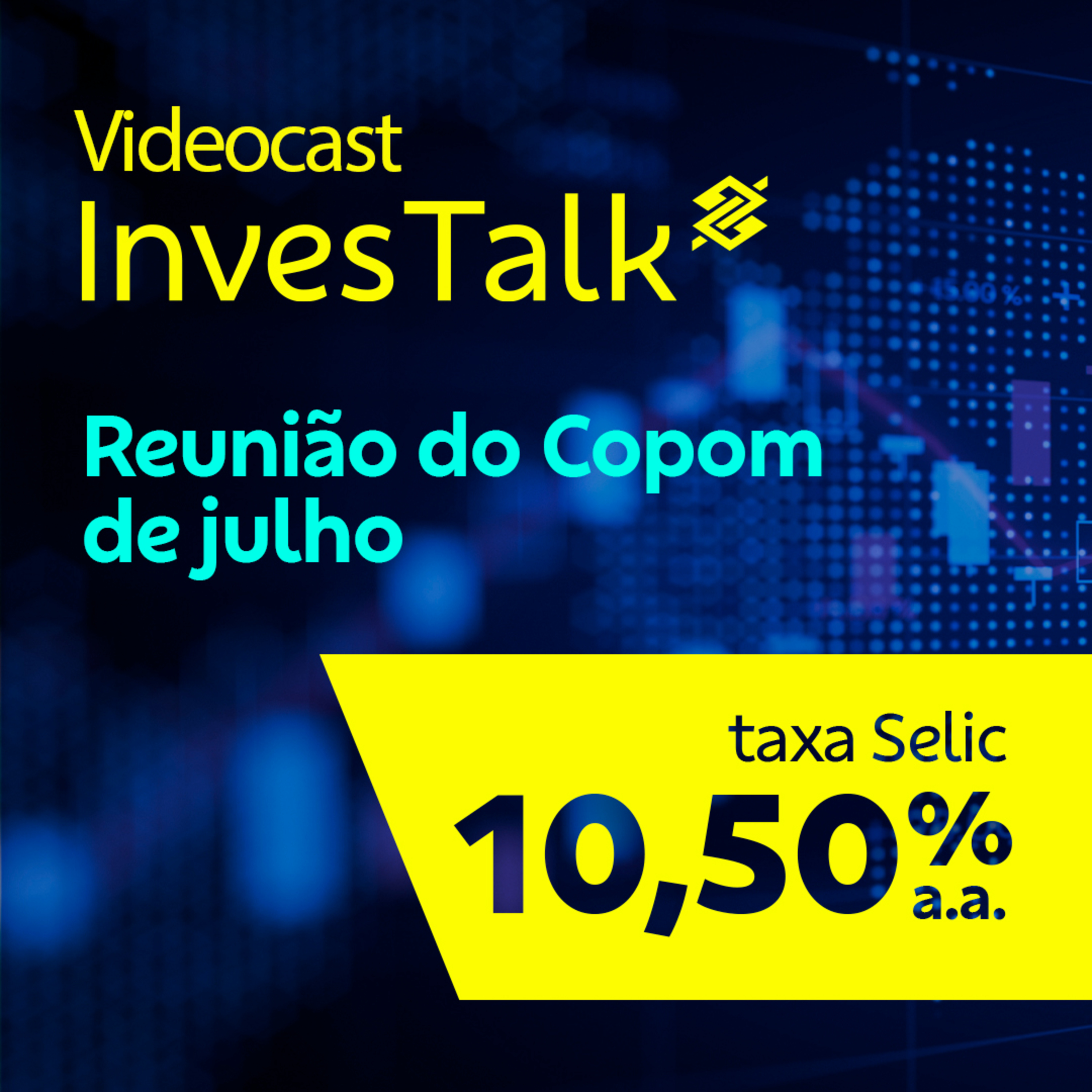 Selic: Copom mantém taxa básica de juros em 10,50% a.a. | InvesTalk | BB episode artwork