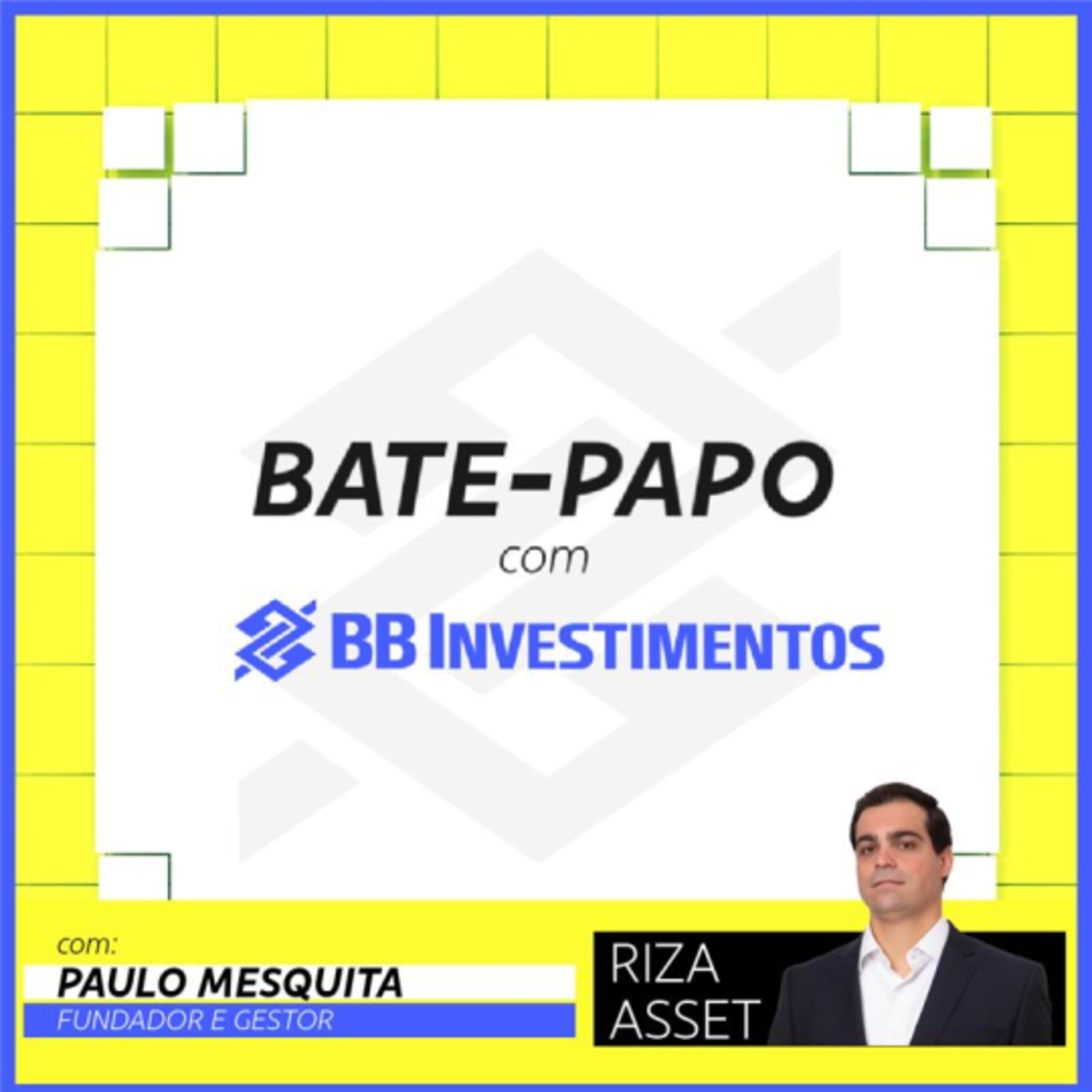 Bate-Papo com BB-BI | Paulo Mesquita | Riza Terrax (RZTR11)