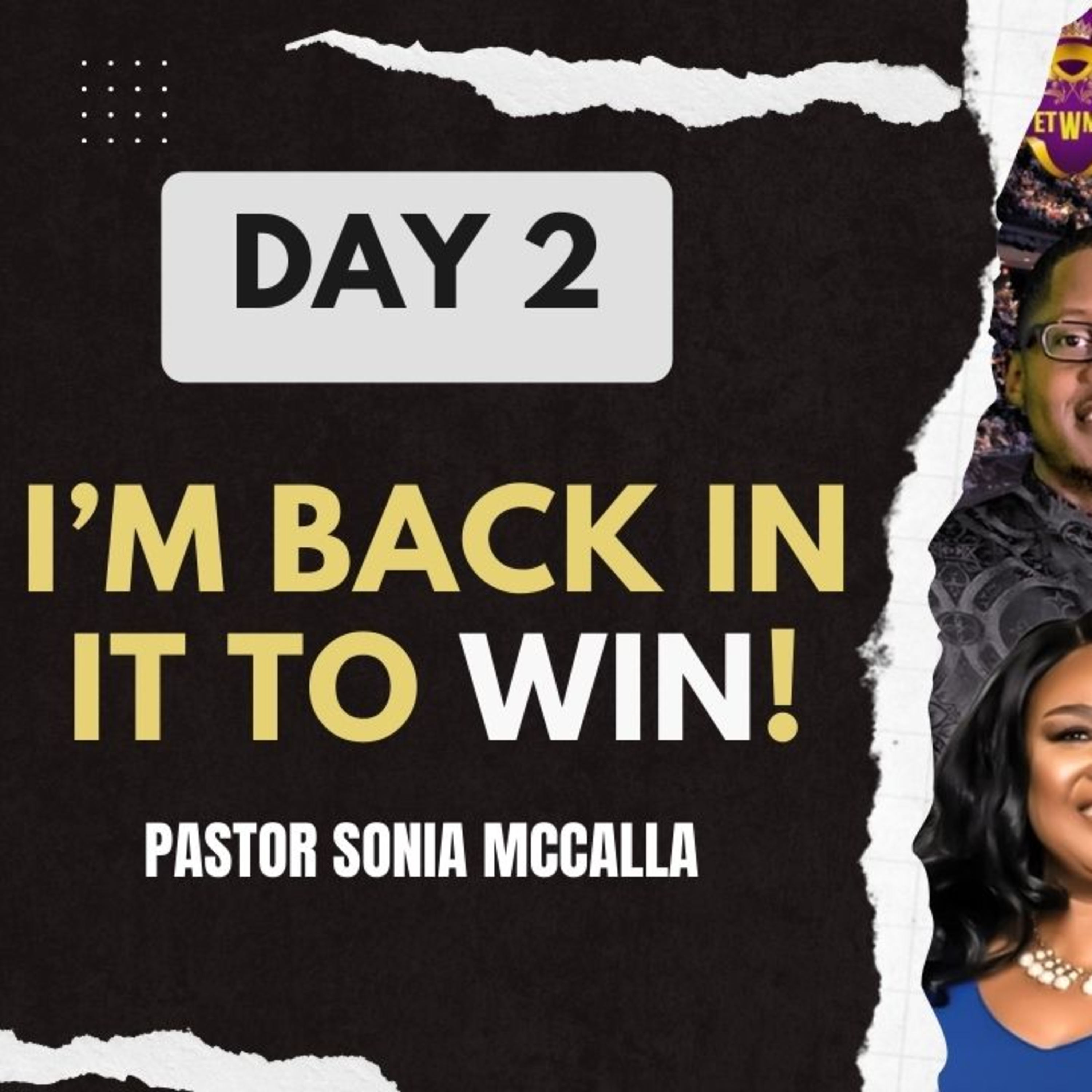 I’m back in it to win // Pastor Sonia McCalla // (Day 2 of 3) episode artwork