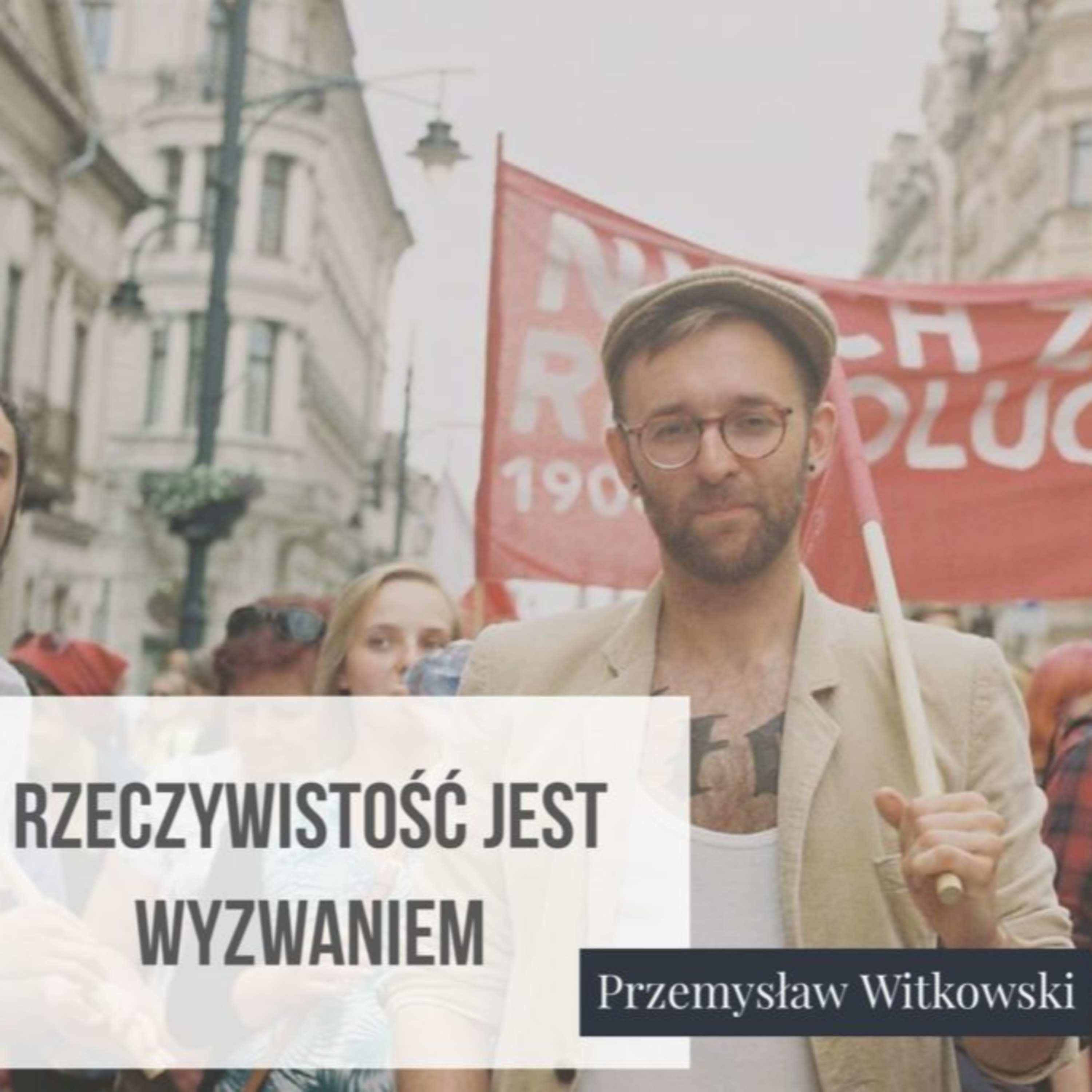 Przemek Witkowski: rzeczywistość jest wyzwaniem episode artwork