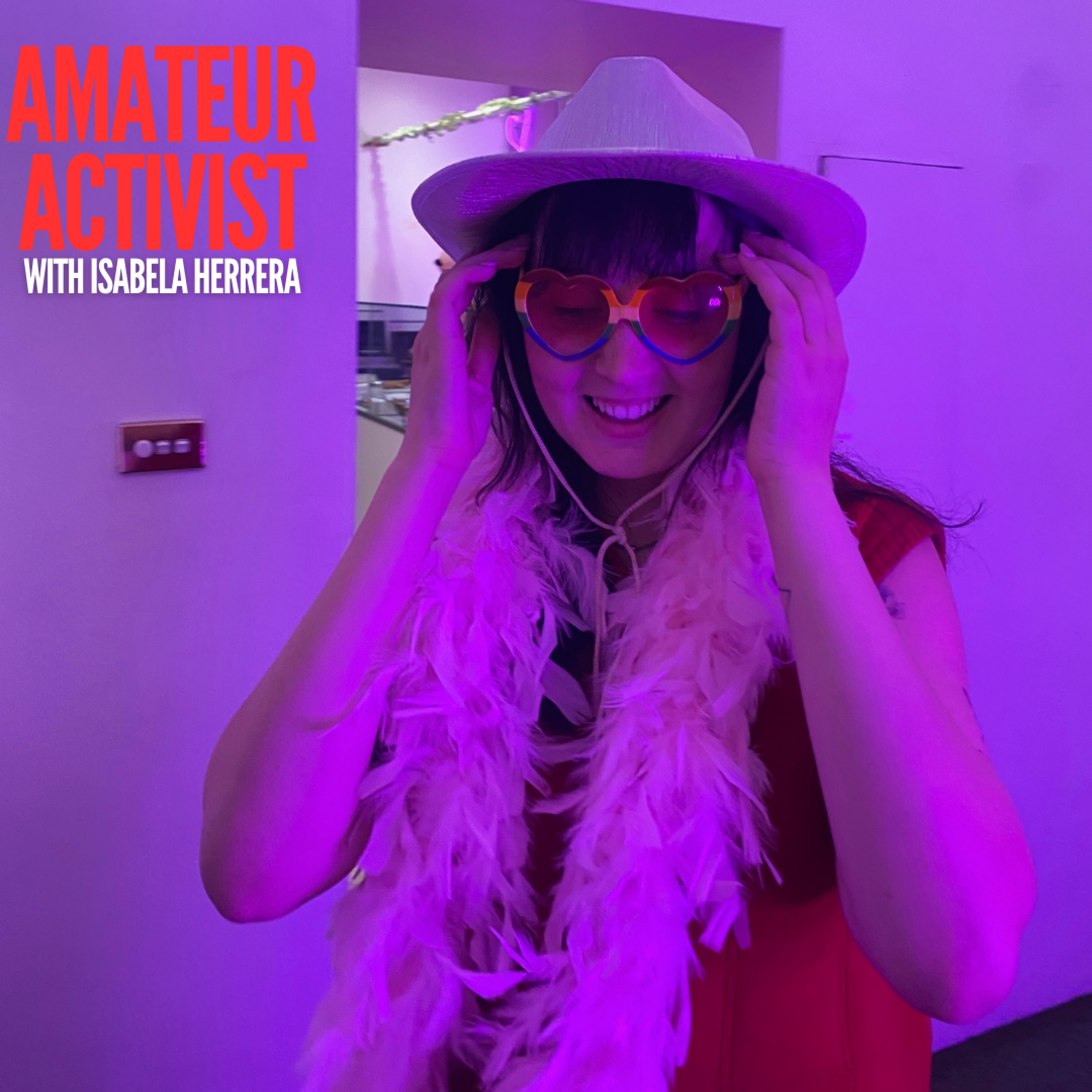 Amateur Activist with Isabela Herrera
