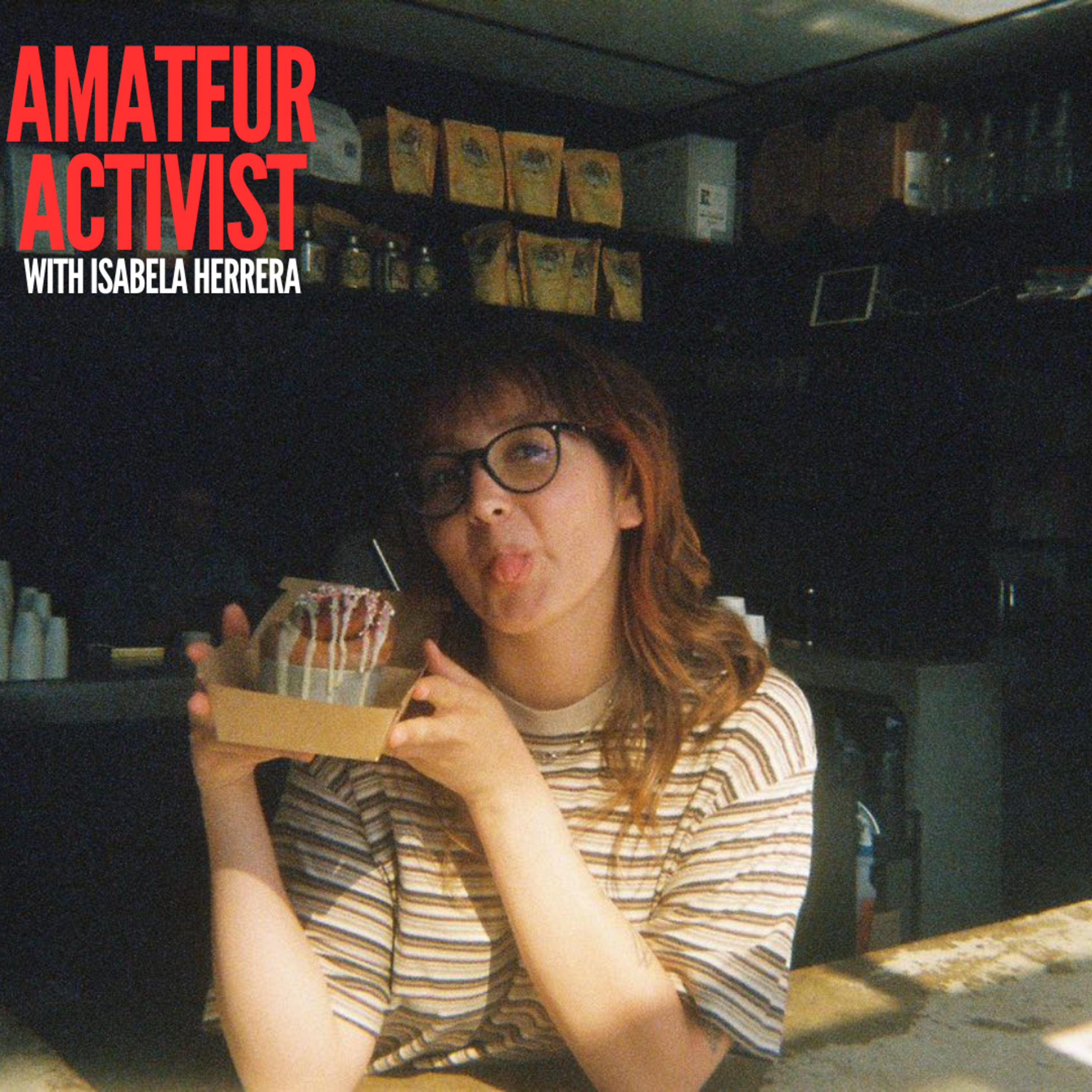 Amateur Activist with Isabela Herrera