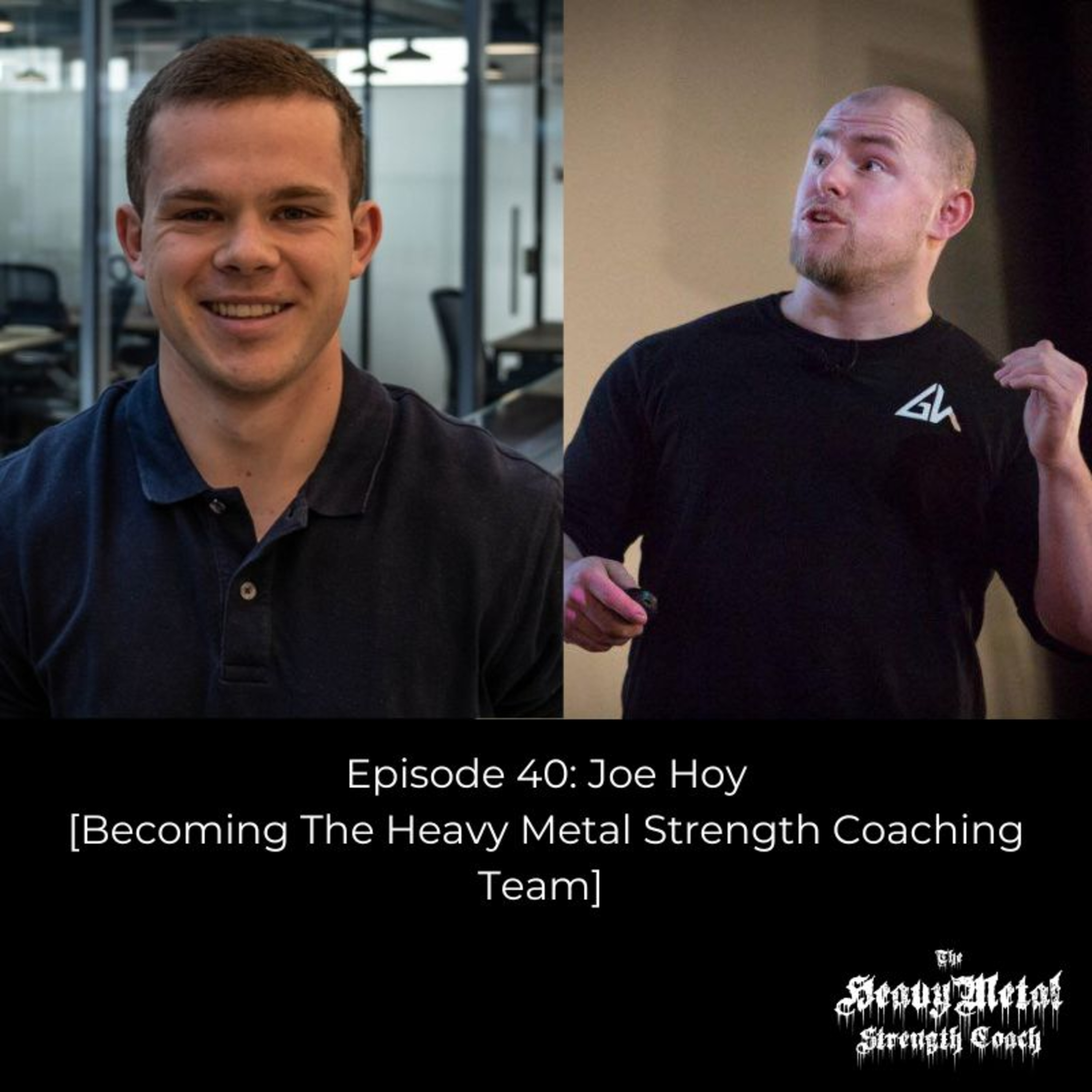 40. Becoming The Heavy Metal Strength Coaching Team Ft. Joe Hoy episode artwork