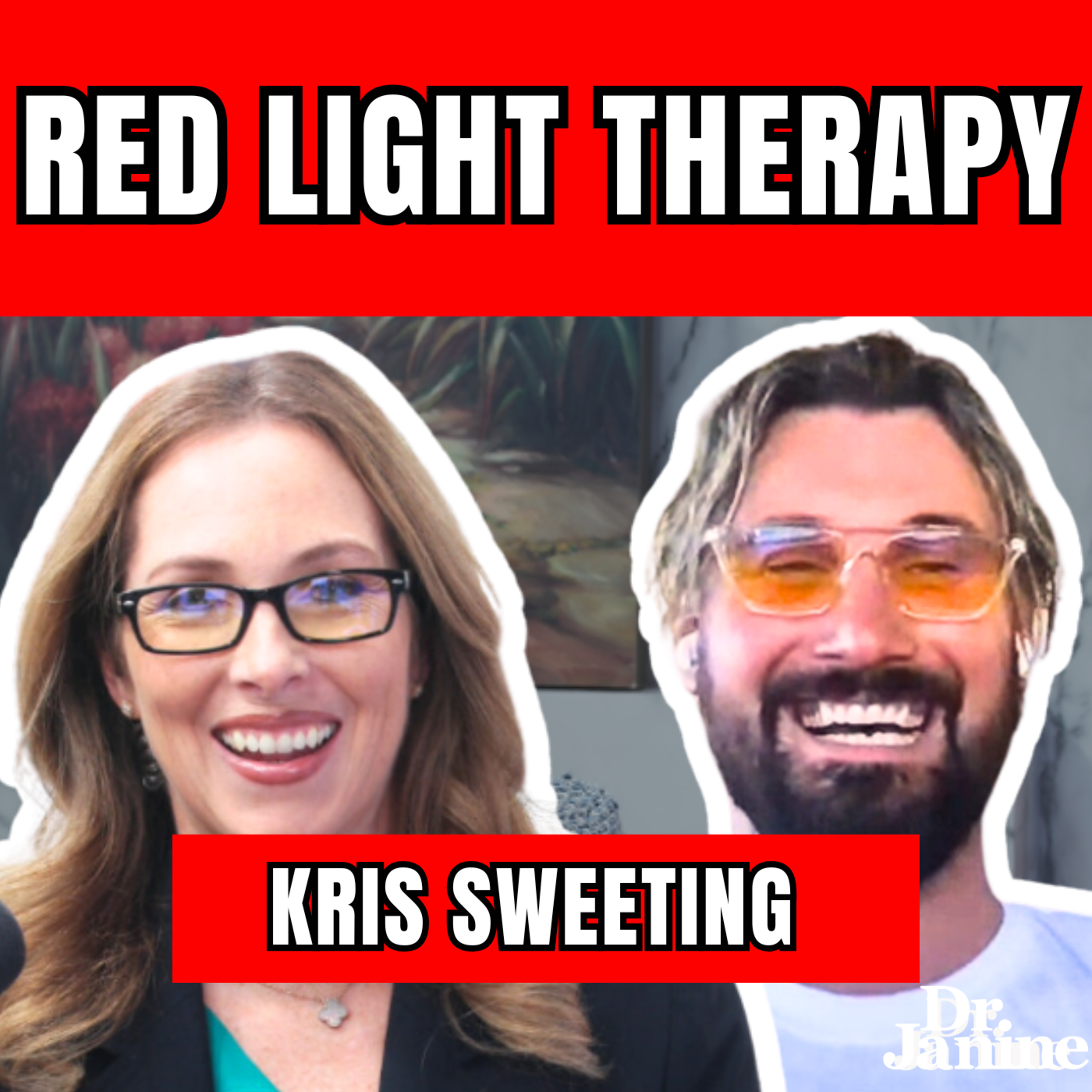 Red Light Therapy: The Ultimate Guide with Dr. Janine and Kris Sweeting