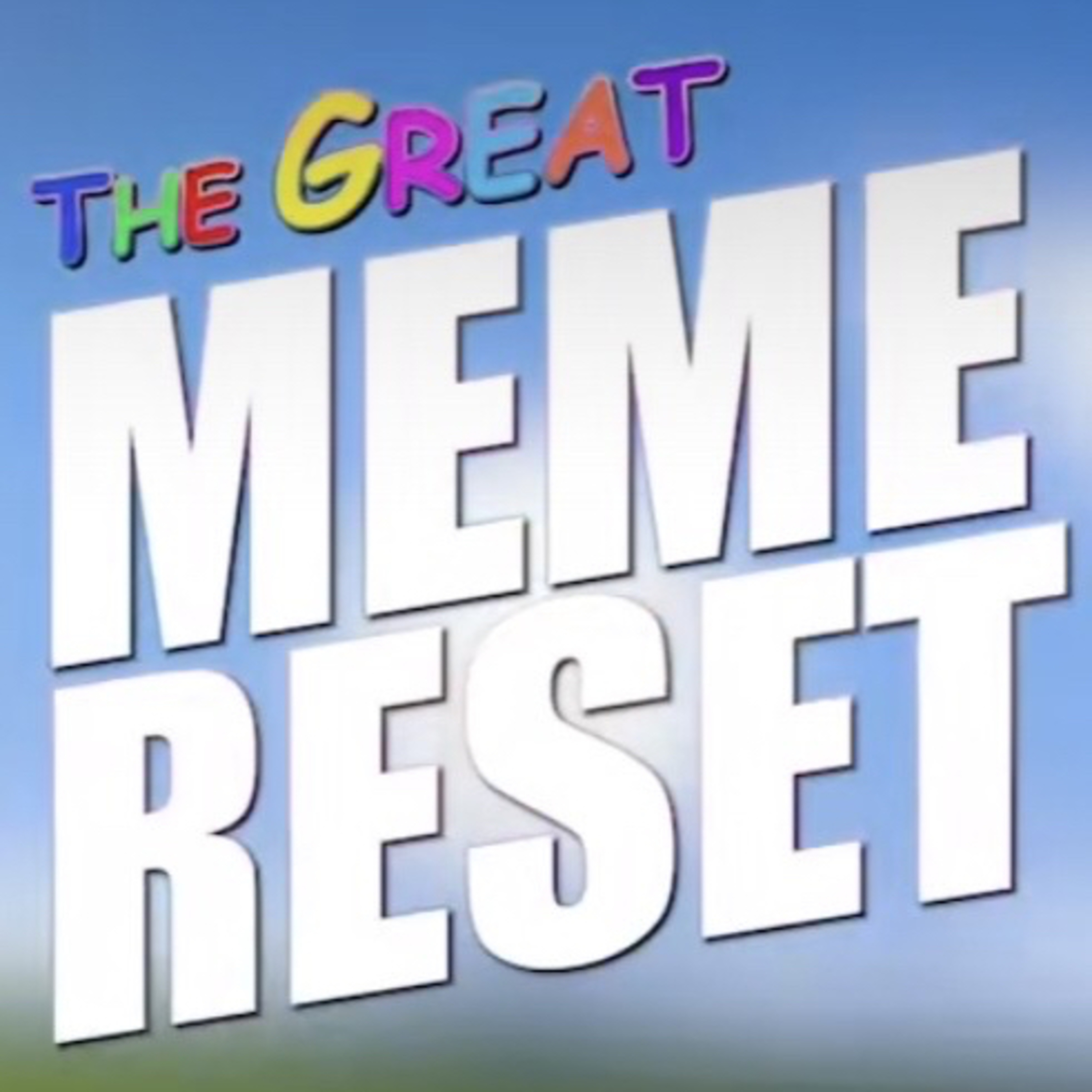 Memes Throughout the ages episode 263: The Great Meme Reset (New Years Eve Special) episode artwork