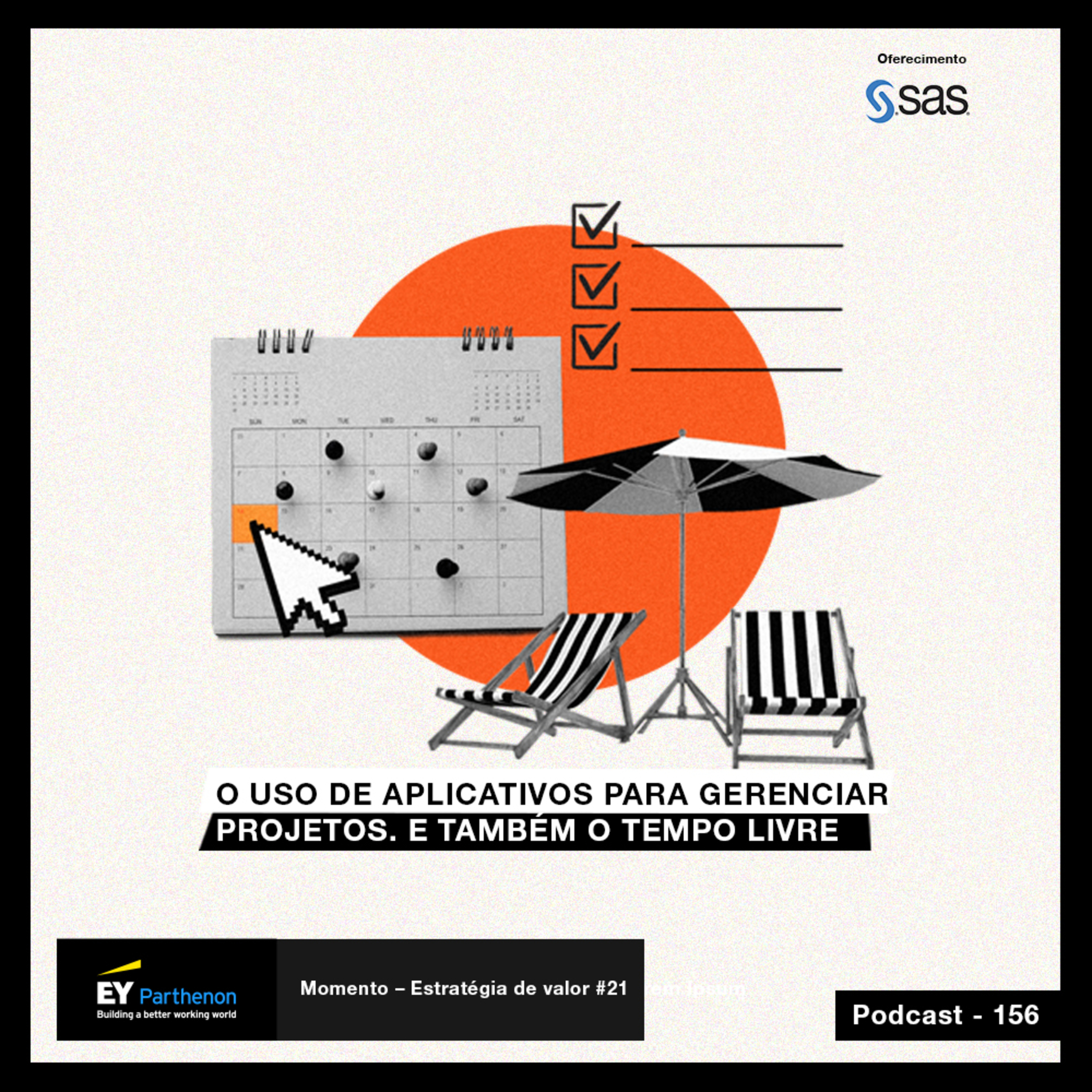 O uso de aplicativos para gerenciar projetos. E também o tempo livre.
