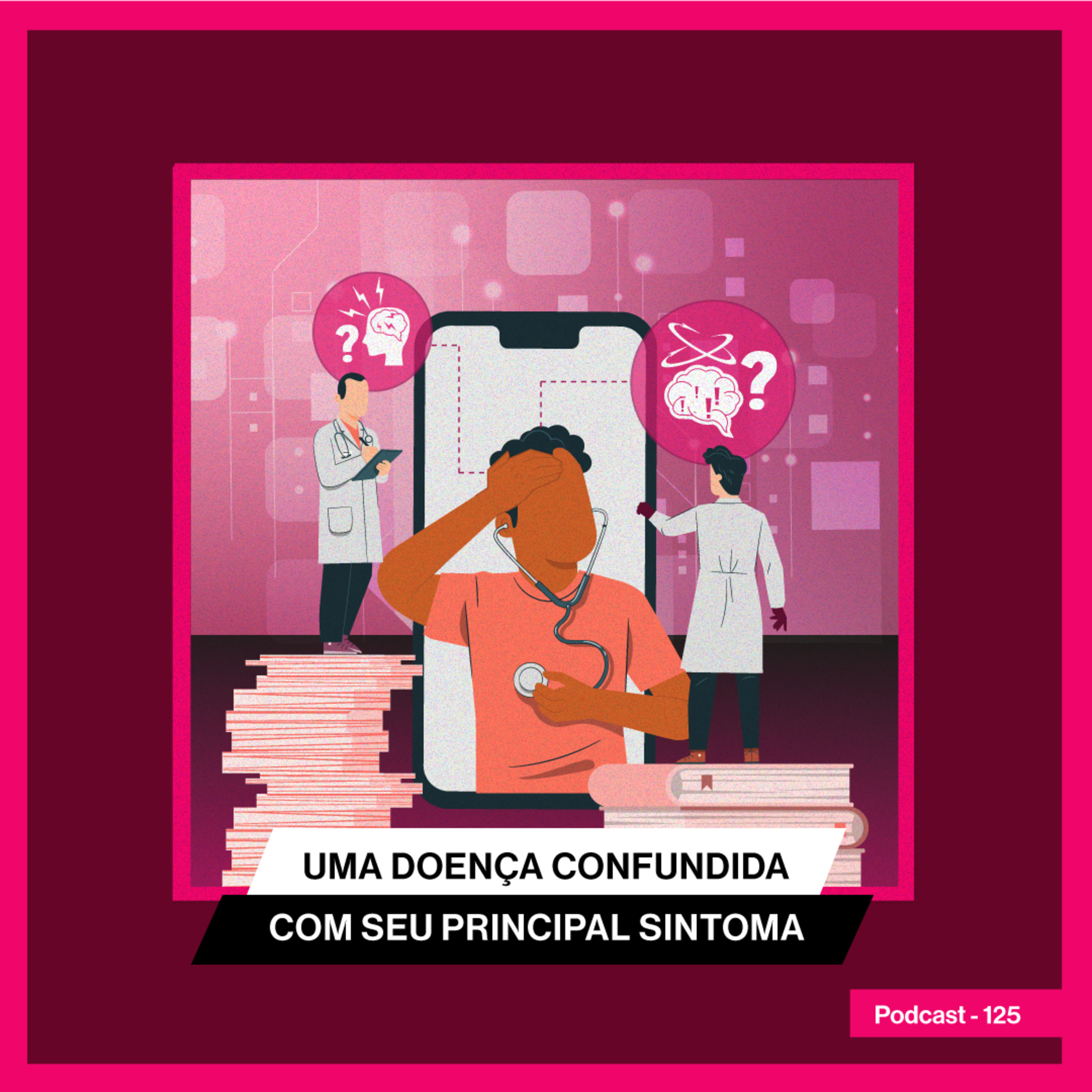 Uma doença confundida com seu principal sintoma