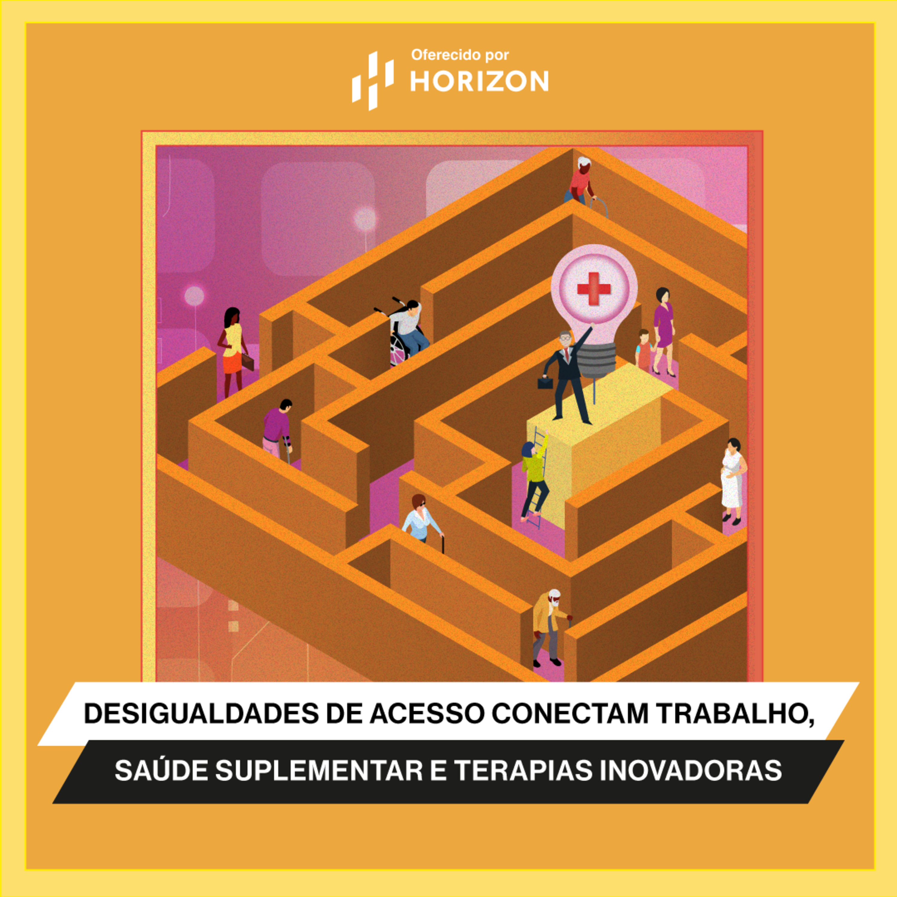 Desigualdades de acesso conectam trabalho, saúde suplementar e terapias inovadoras