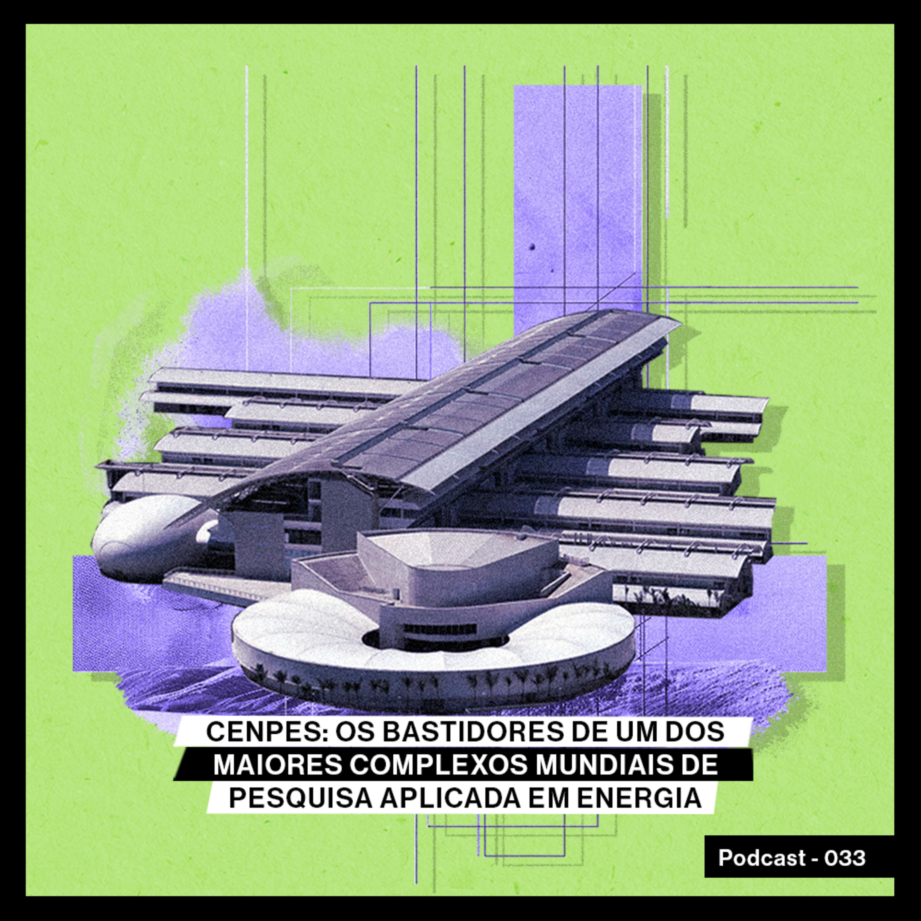 CENPES: os bastidores de um dos maiores complexos mundiais de pesquisa aplicada em energia
