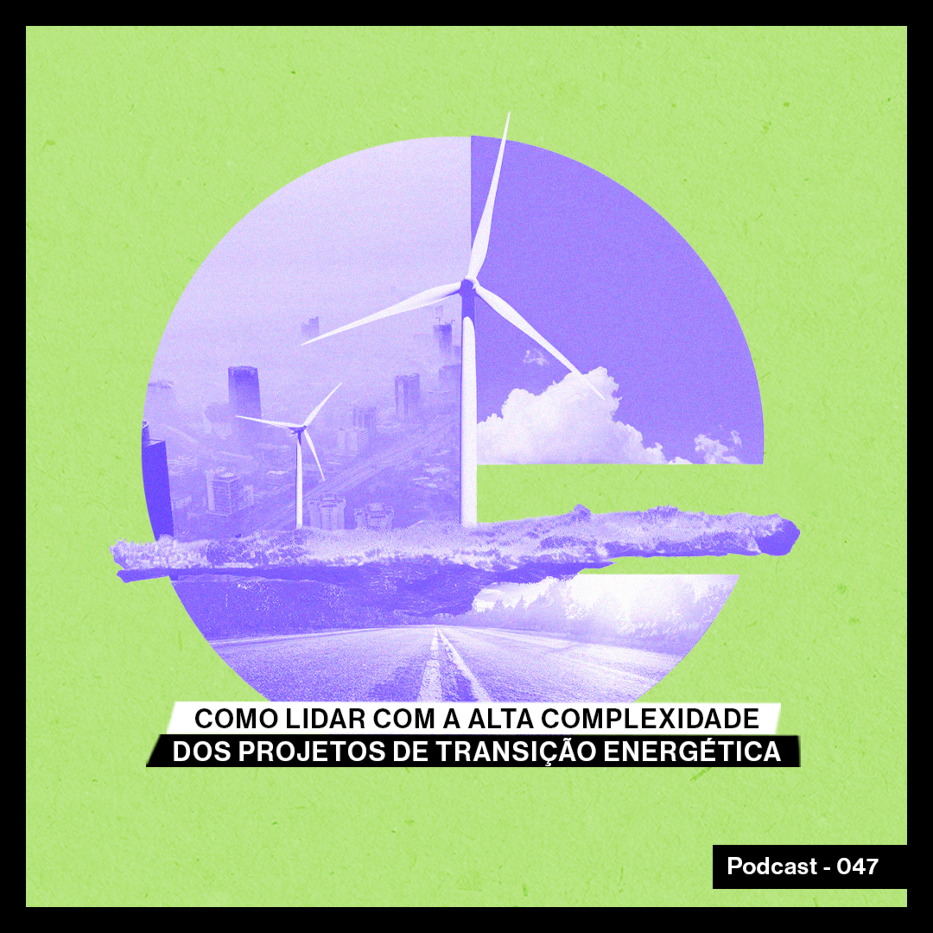 Como lidar com a alta complexidade dos projetos de transição energética