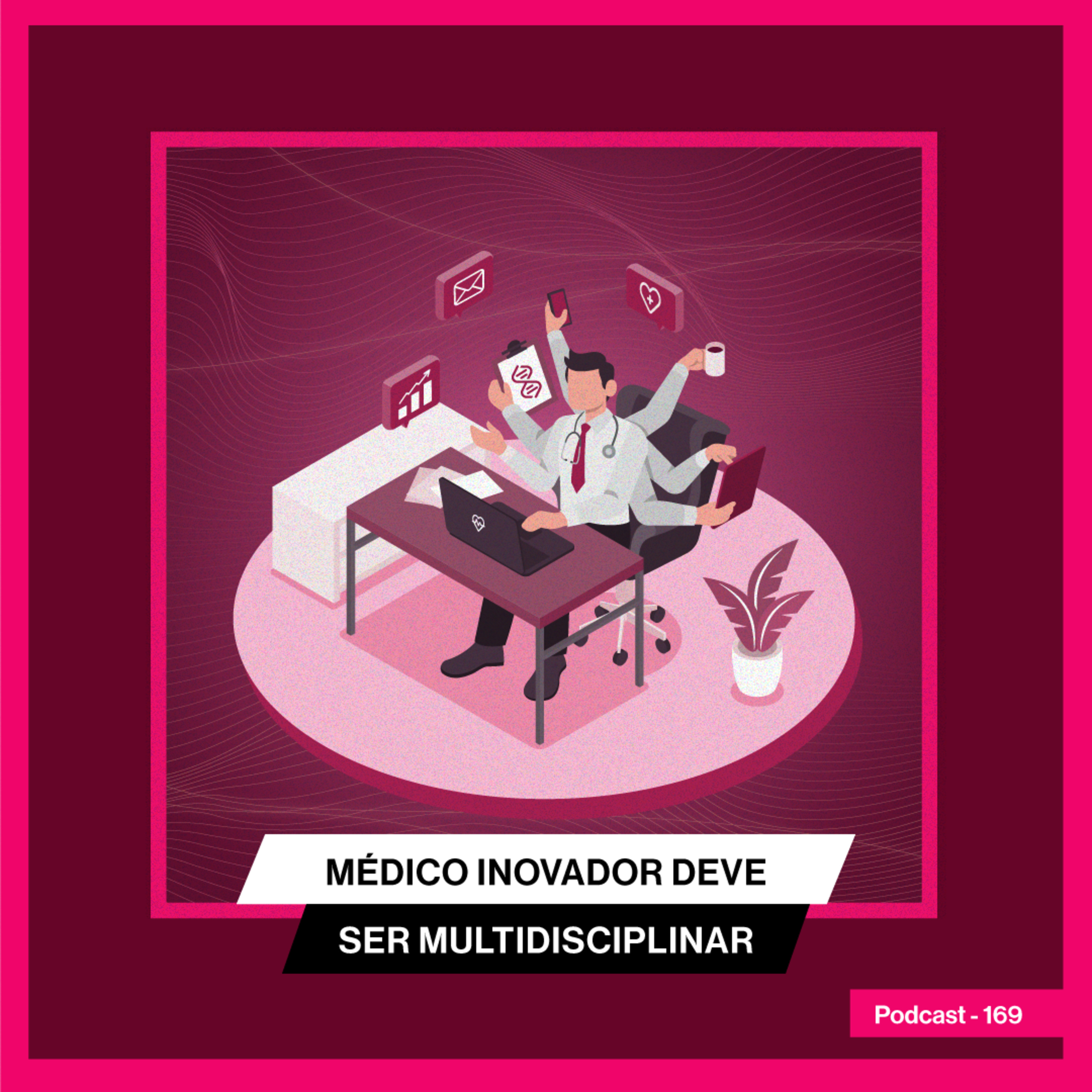 Médico inovador deve ser multidisciplinar