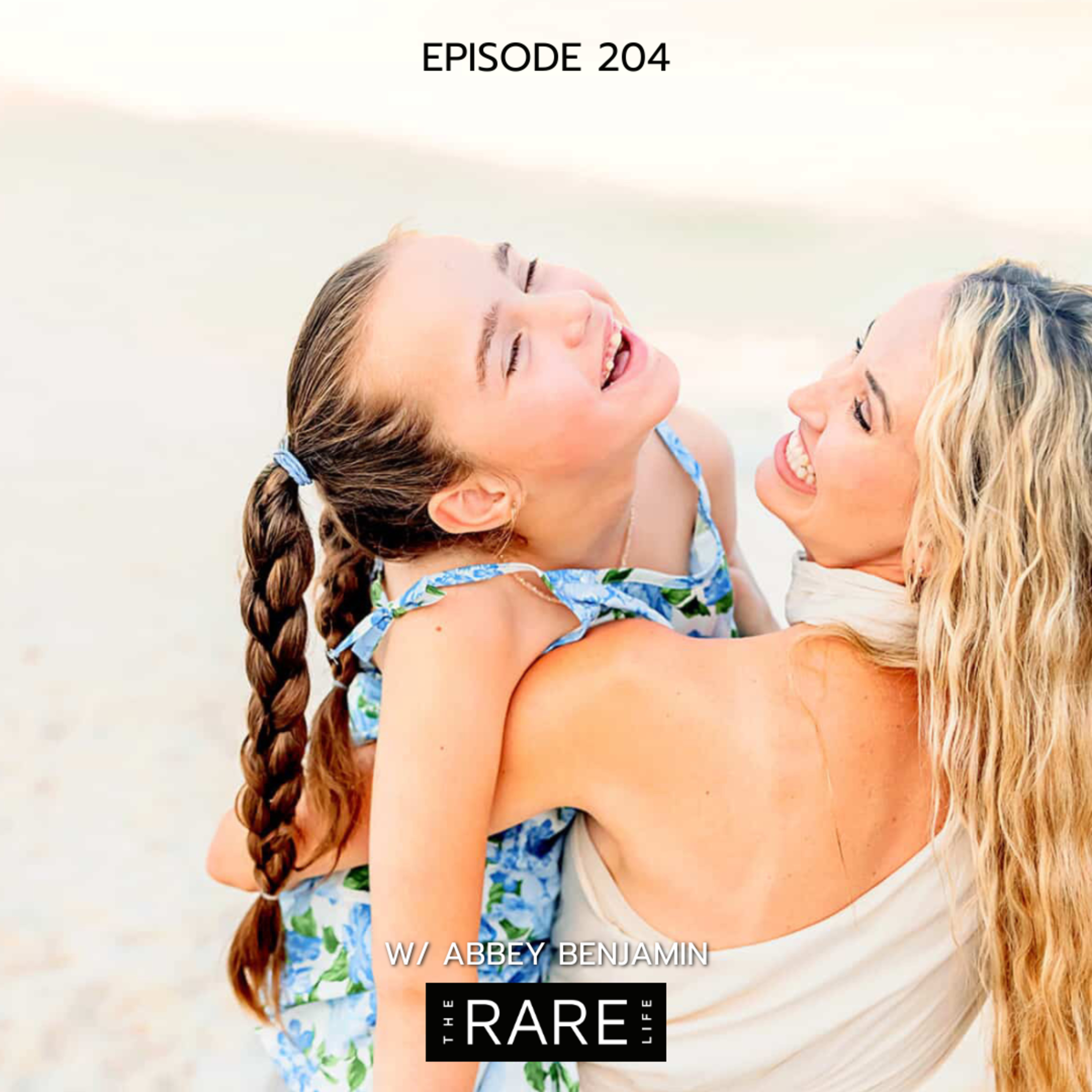 204: Abbey's Story | An Ultra-rare Diagnosis, Shifting perspectives + Holding onto Faith