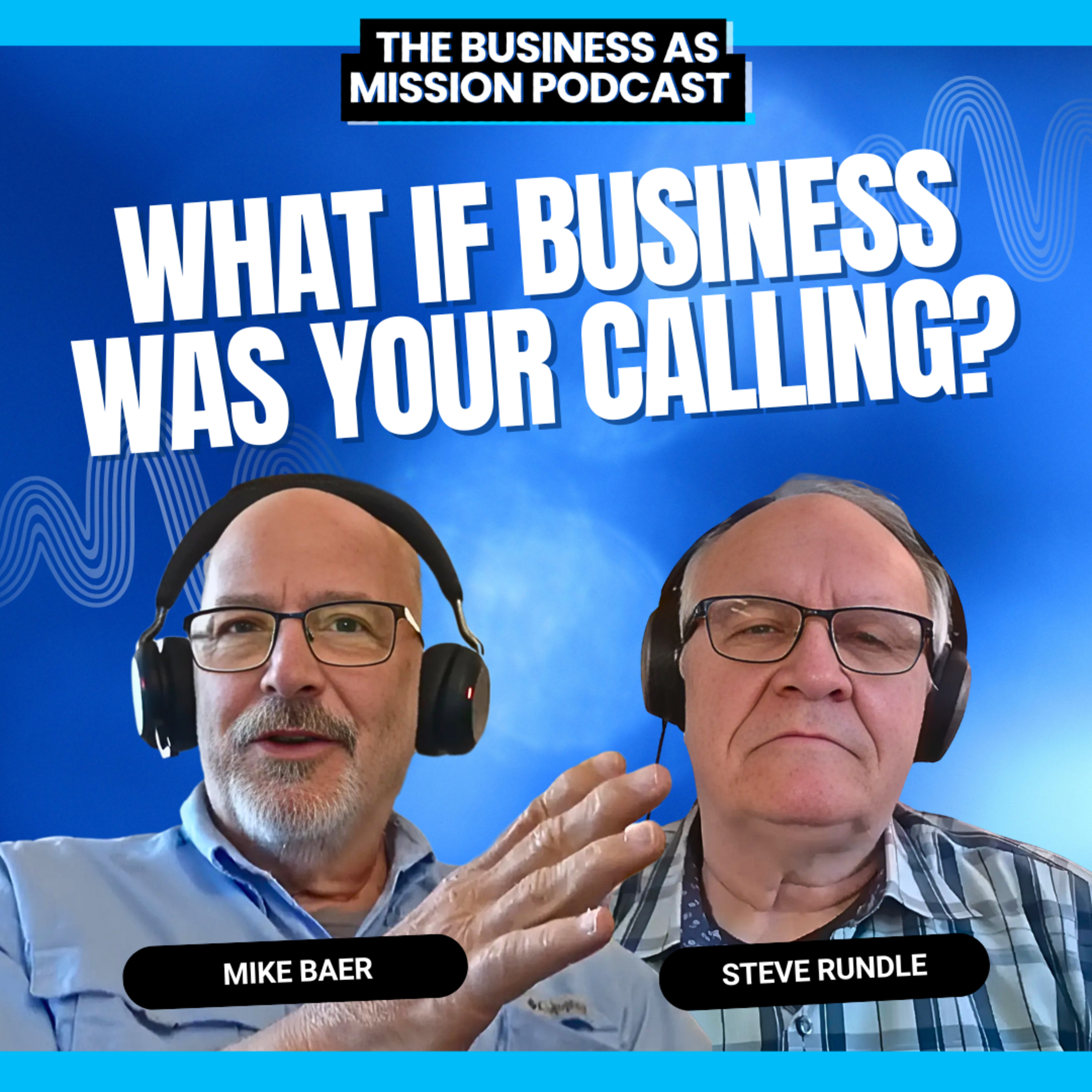 The Business as Mission Podcast with Mike Baer