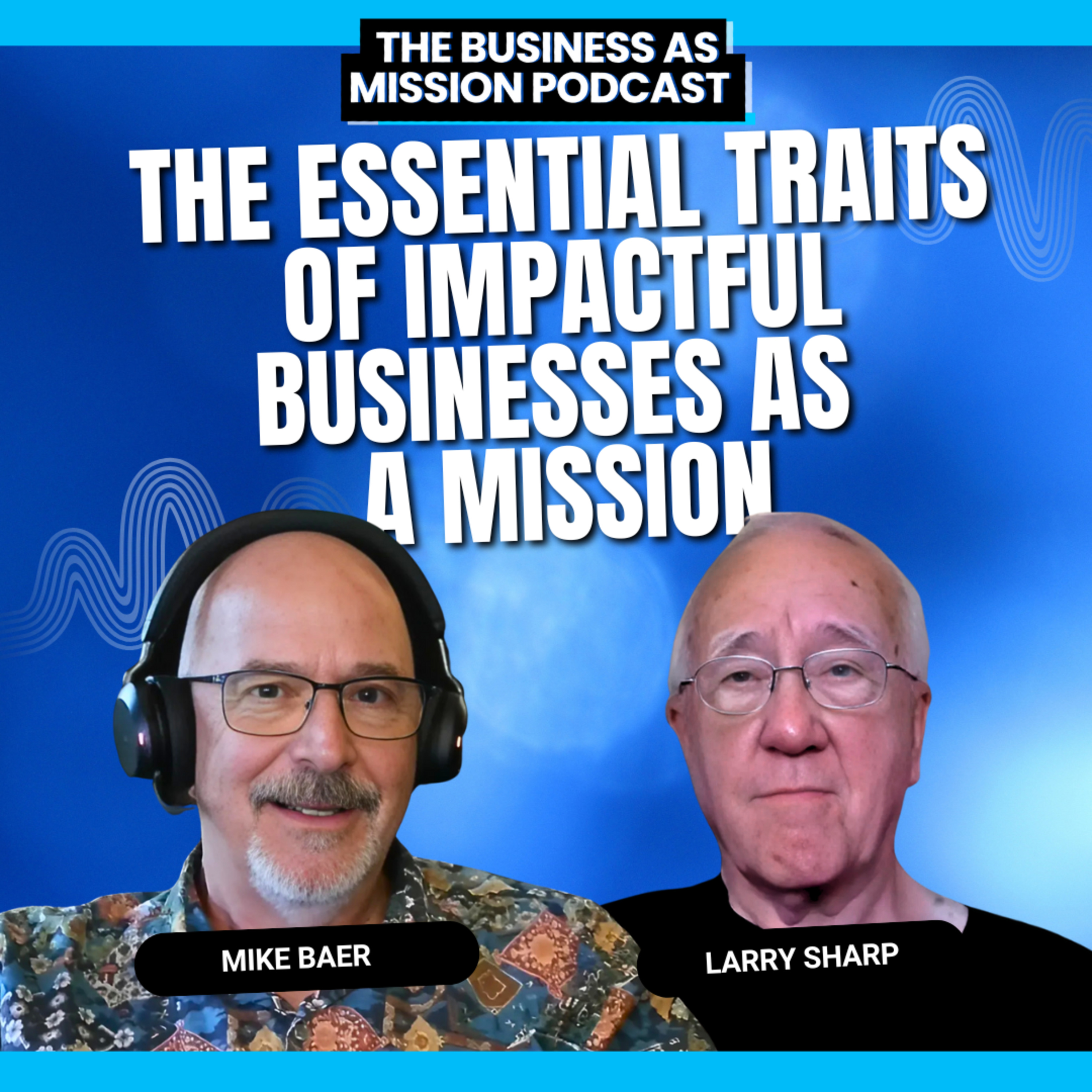 Mike Baer & Larry Sharp on the Characteristics of Kingdom Businesses