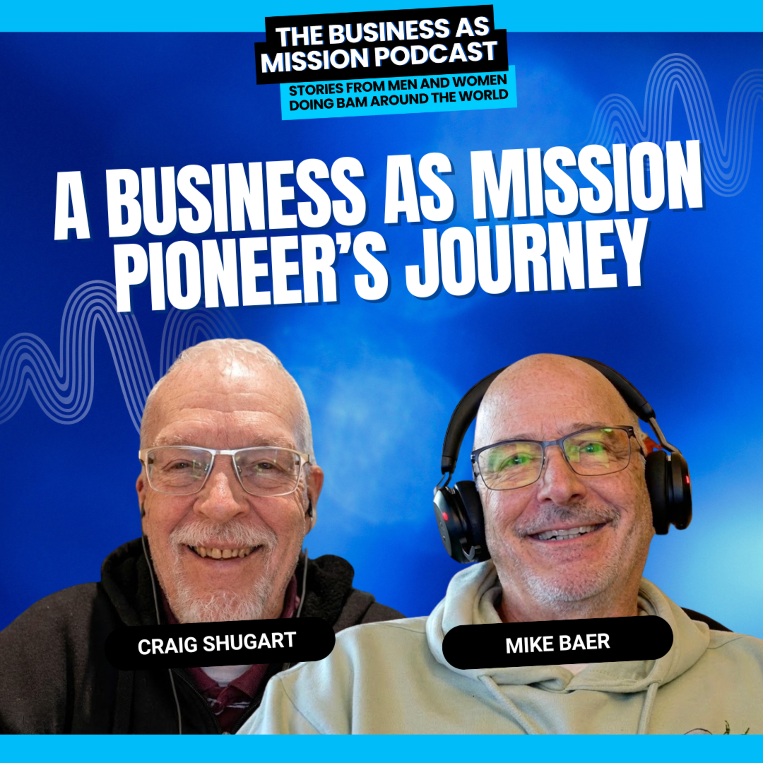 The Business as Mission Podcast with Mike Baer