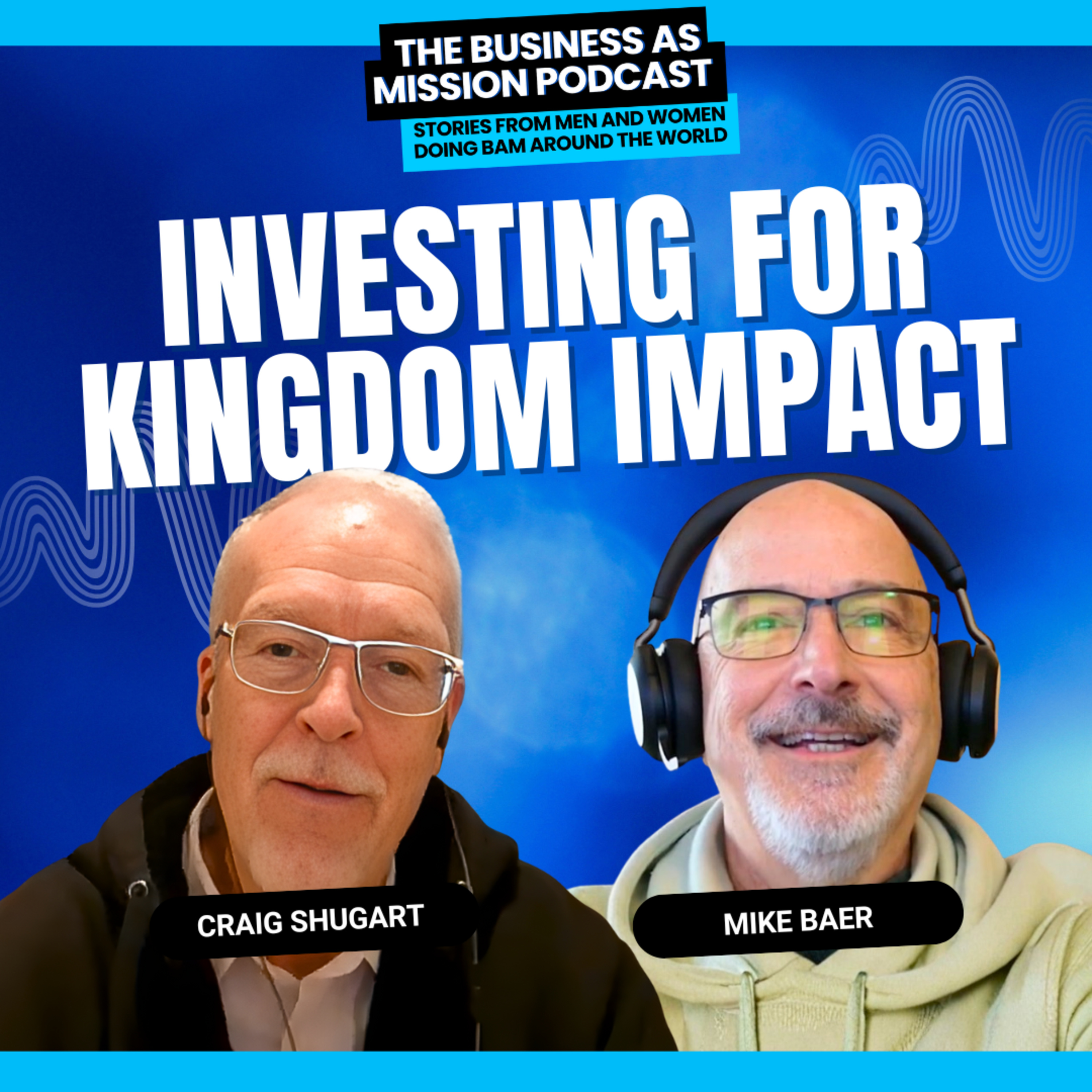 The Business as Mission Podcast with Mike Baer