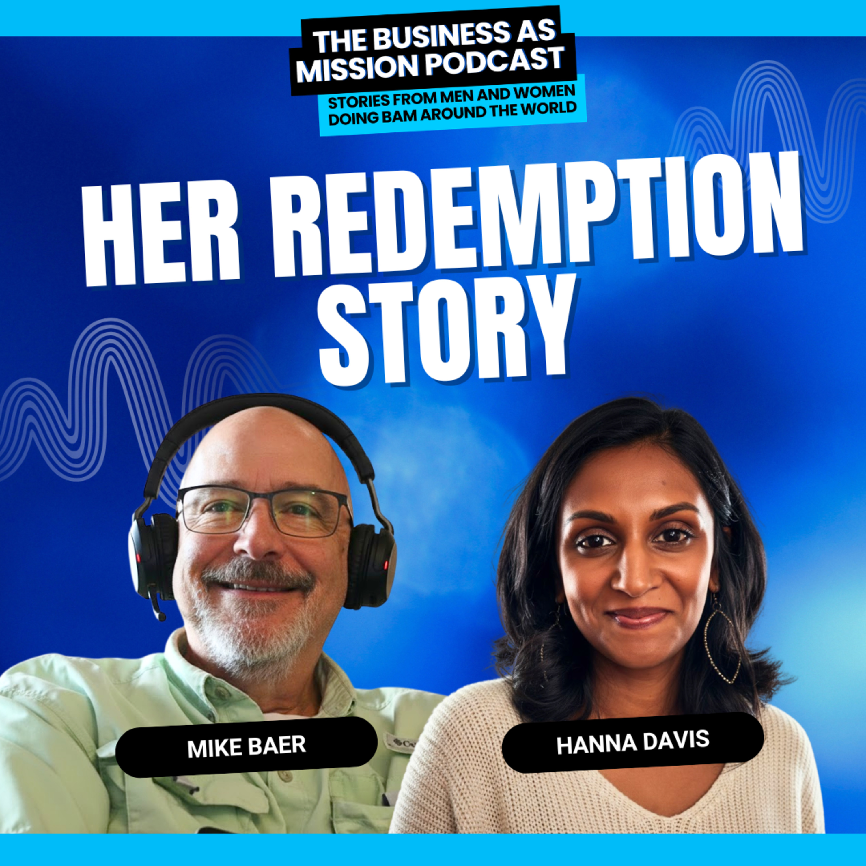 The Business as Mission Podcast with Mike Baer