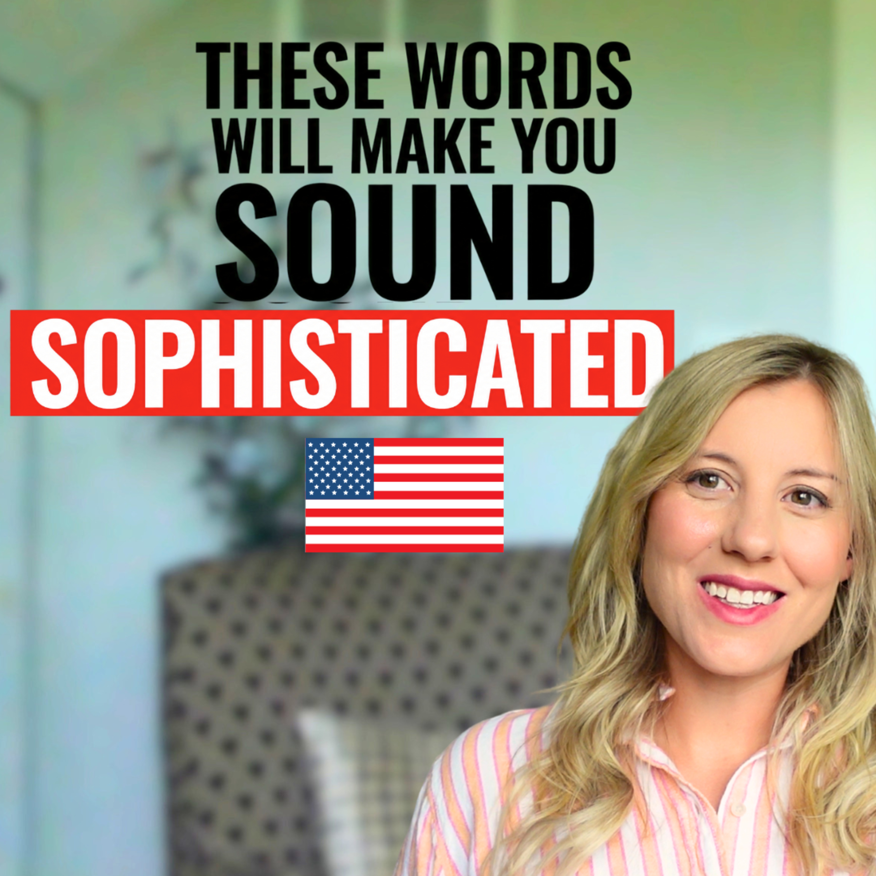 Sound Smarter in English: Strong words You Should Be Using
