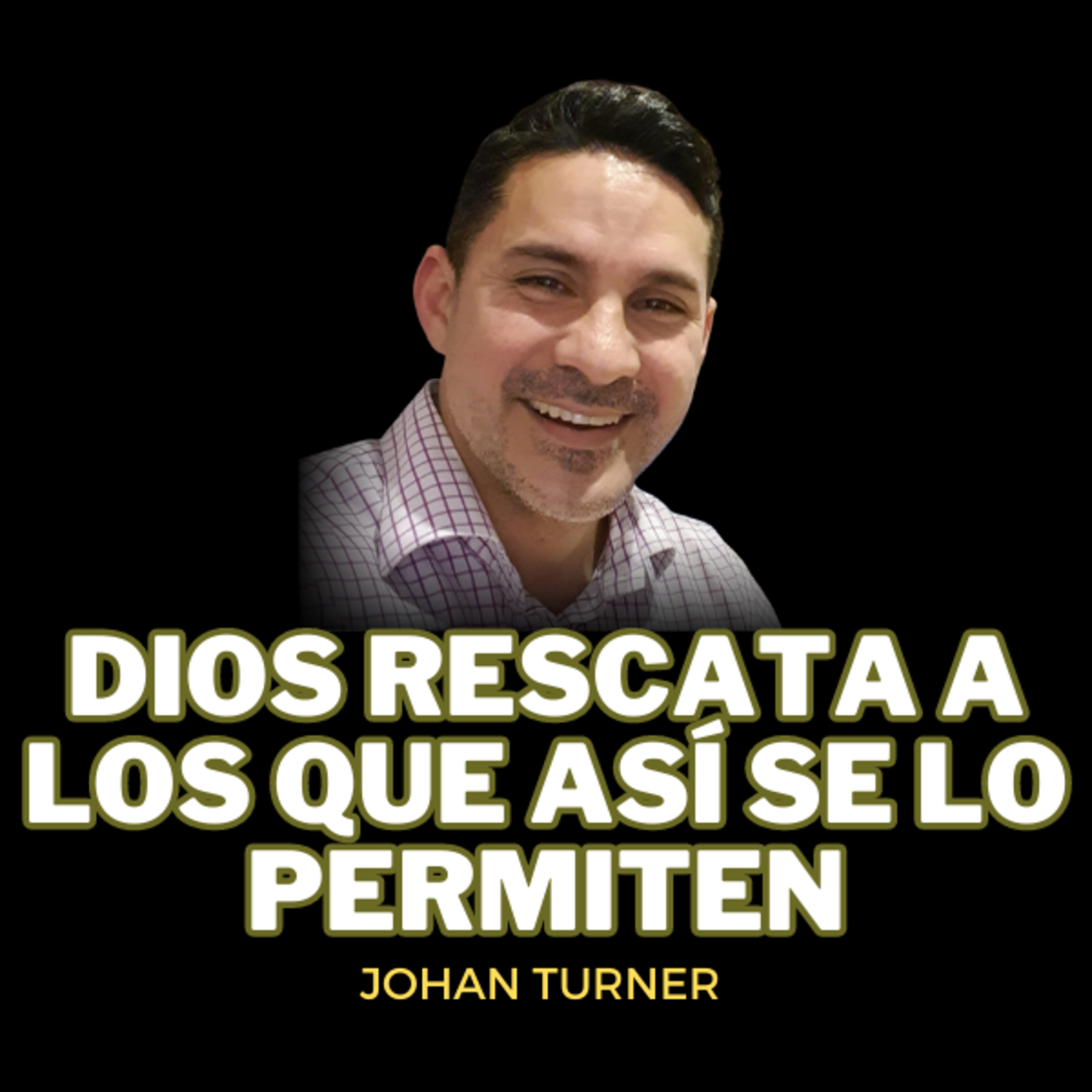 Johan Turner / Dios rescata a los que así se lo permiten episode artwork