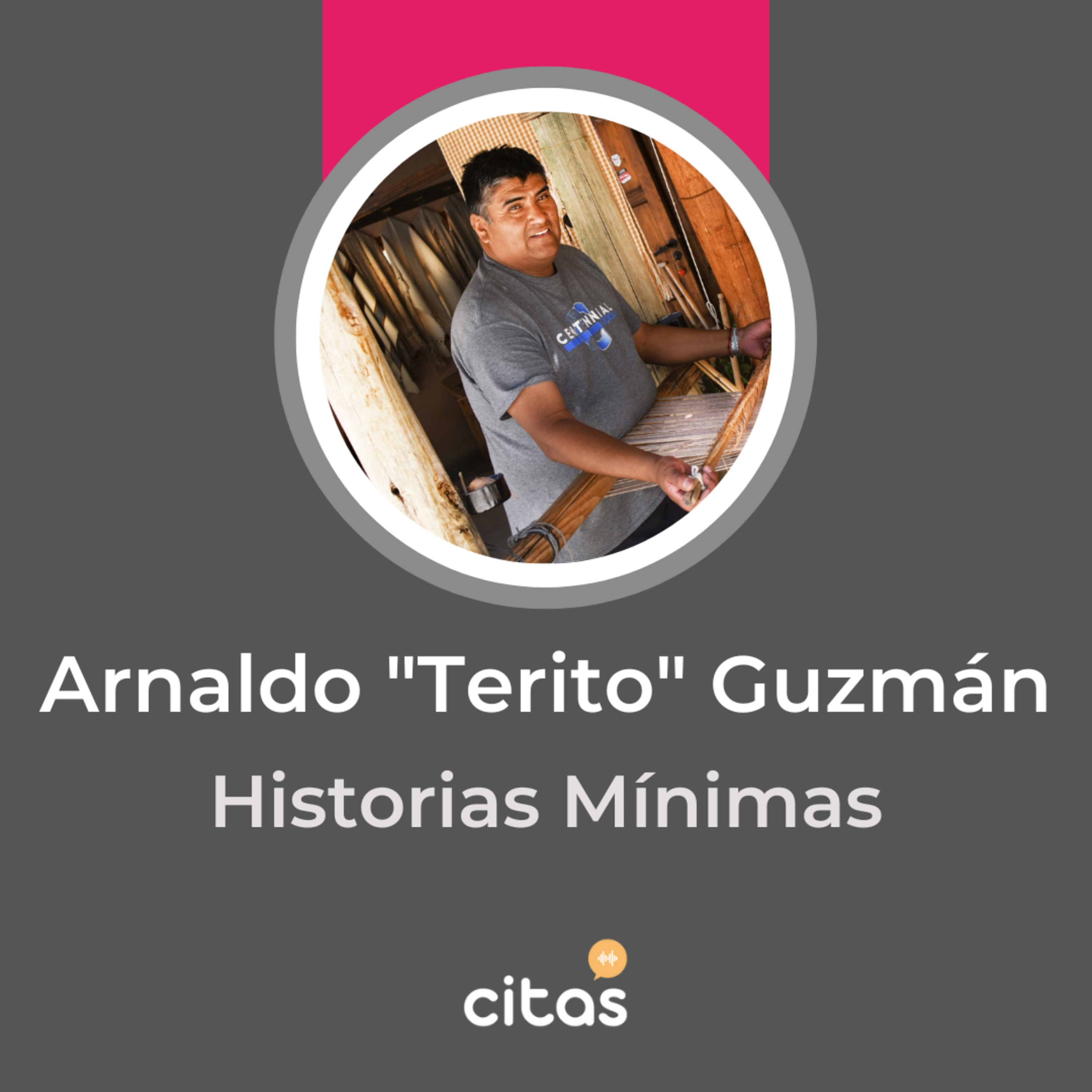 #673 Historias Minimas - Arnaldo "Terito" Guzman: Una vida entera tejiendo ponchos para el mundo  episode artwork