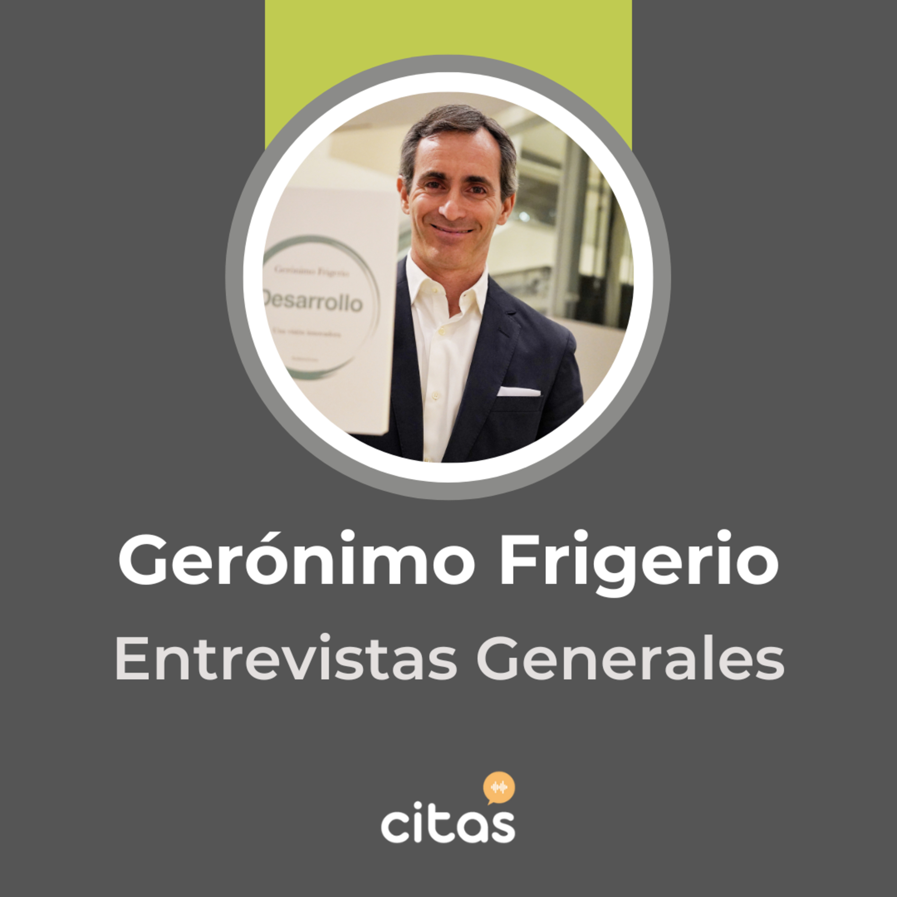 #678 Gerónimo Frigerio: Reglas simples para que el éxito del emprendedor sea el éxito del país episode artwork