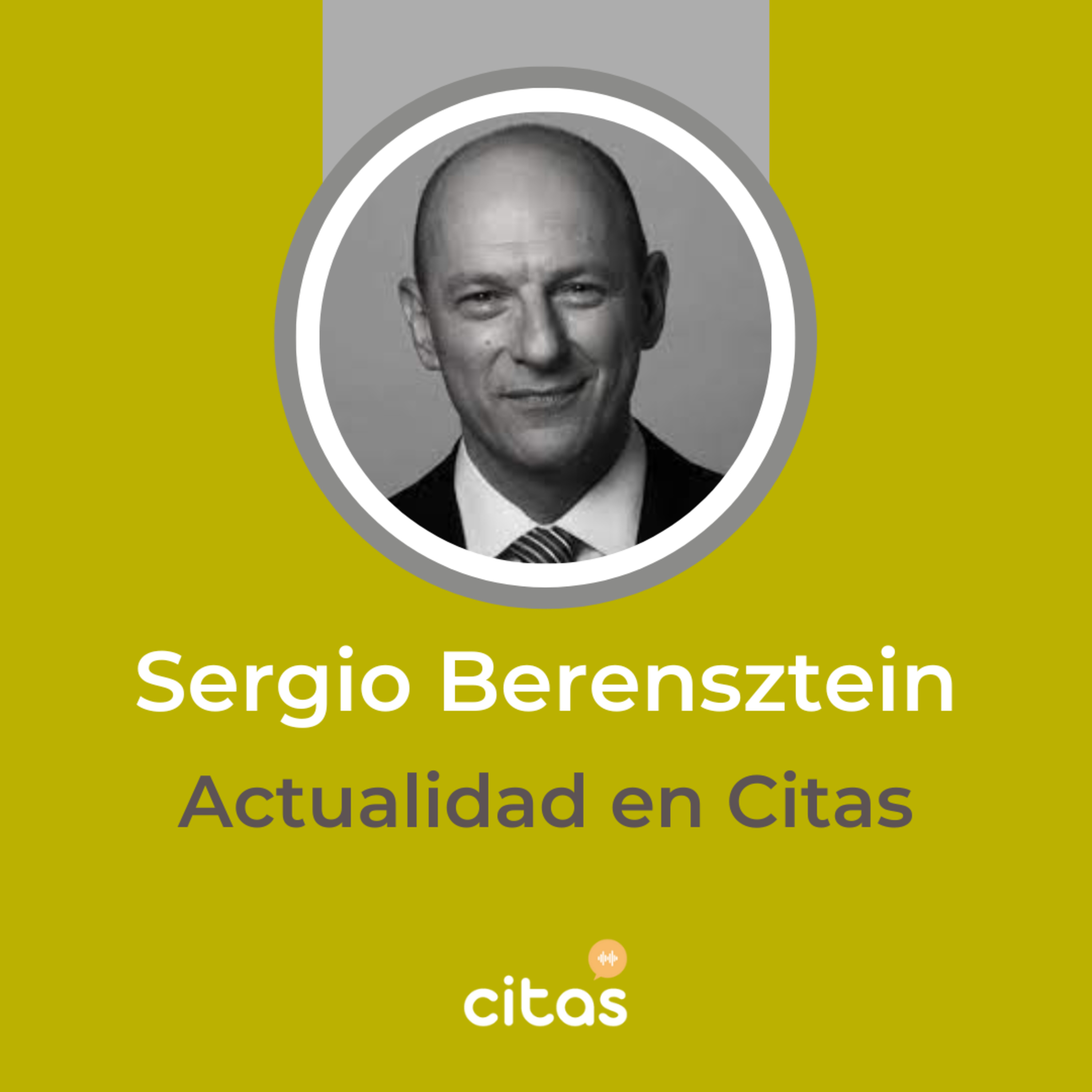 #719 Actualidad en Citas - Sergio Berensztein: Análisis del espacio político previo a las PASO episode artwork