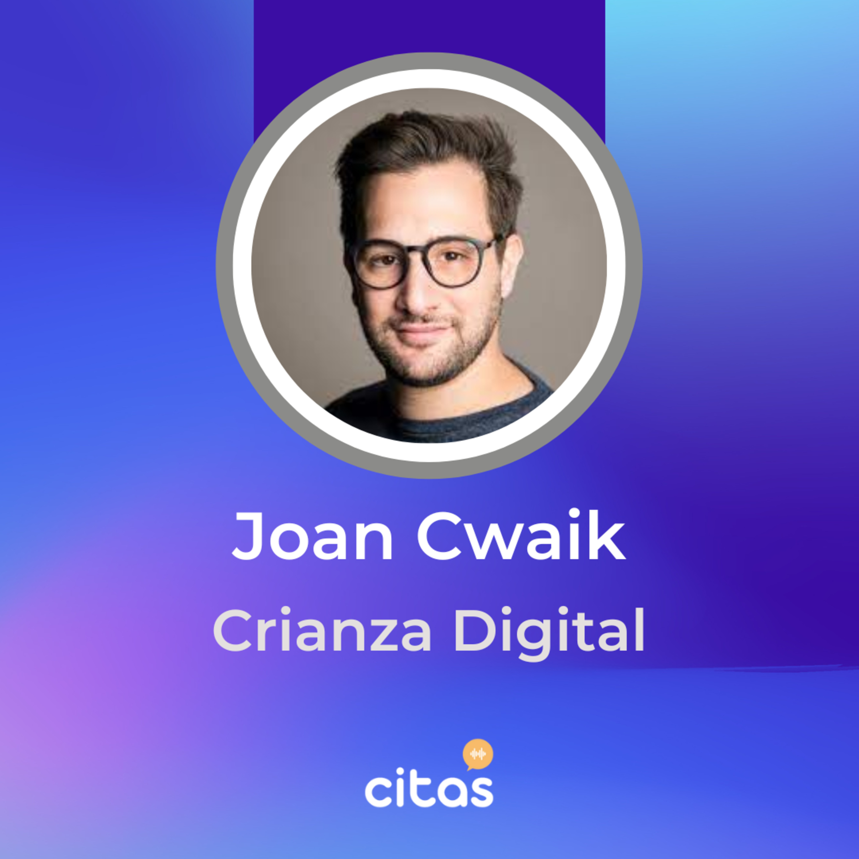 #730 Crianza Digital - Joan Cwaik: Frente a tanta tecnología, reflexionemos sobre nuestra humanidad episode artwork