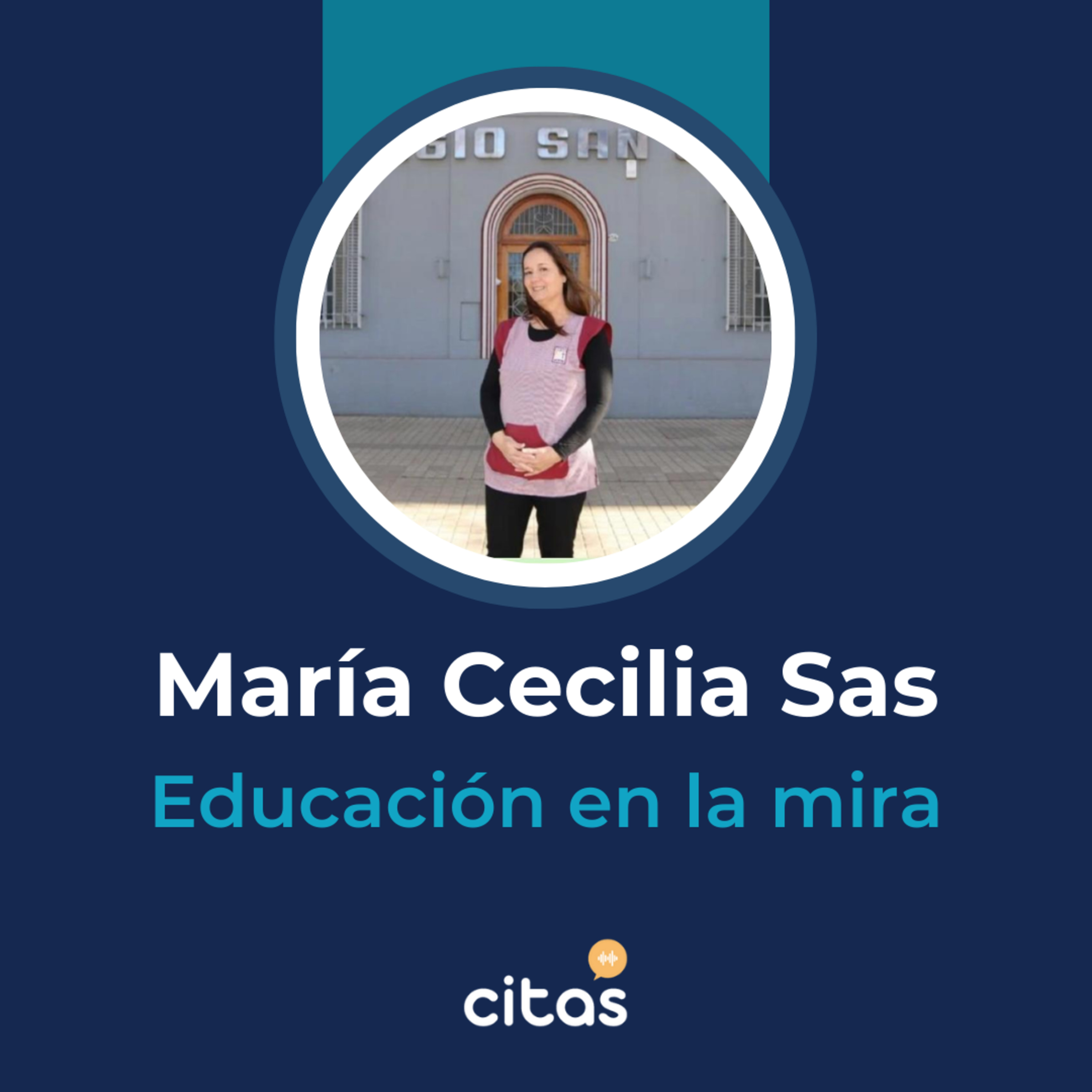 #778 Educación En La Mira - María Cecilia Sas: Siento gratitud por haber sido elegida como la cara visible de la campaña #GraciasDocentes episode artwork