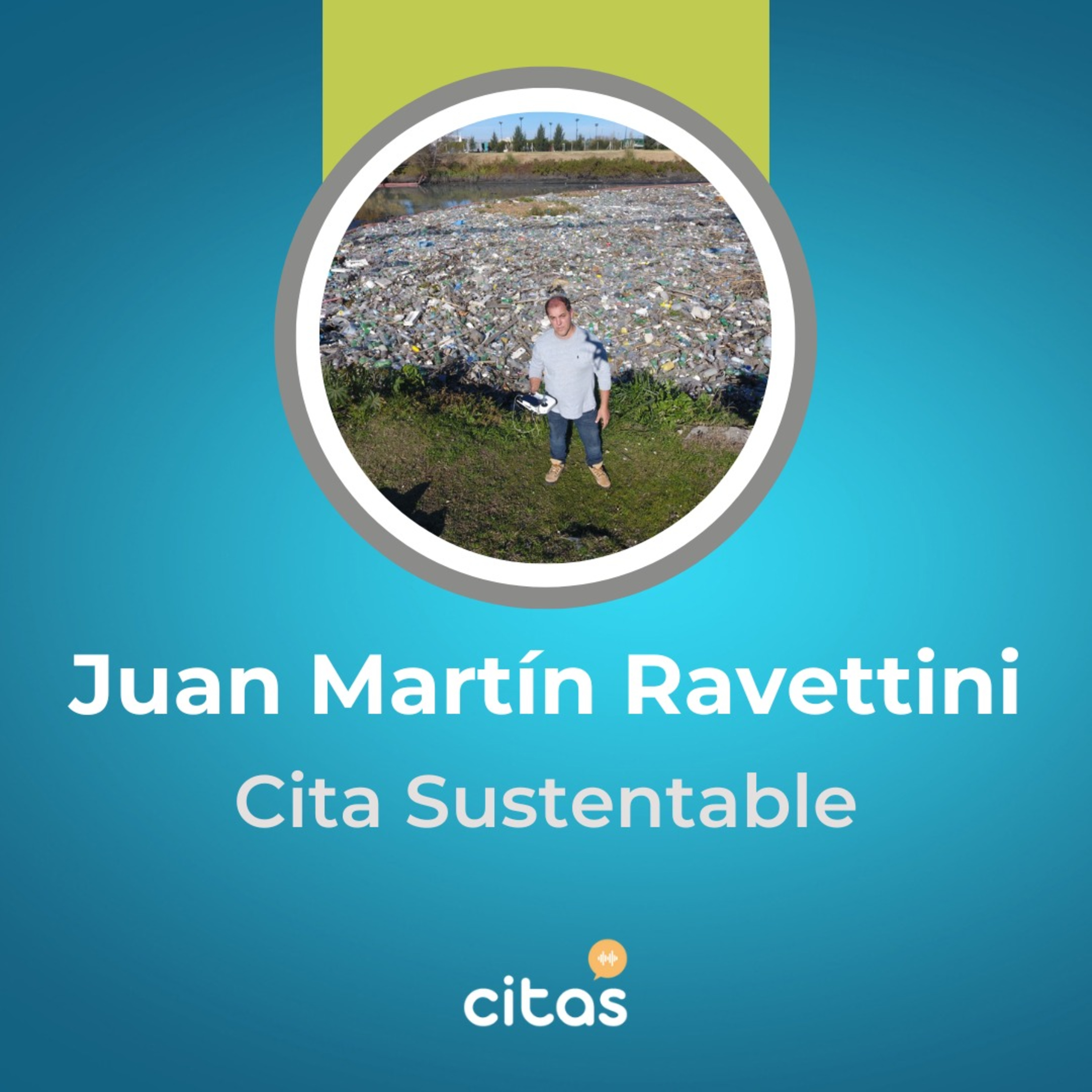 #803 Cita Sustentable - Juan Martín Ravettini: Lo que algunos tiran como basura, para otros es materia prima recuperable episode artwork