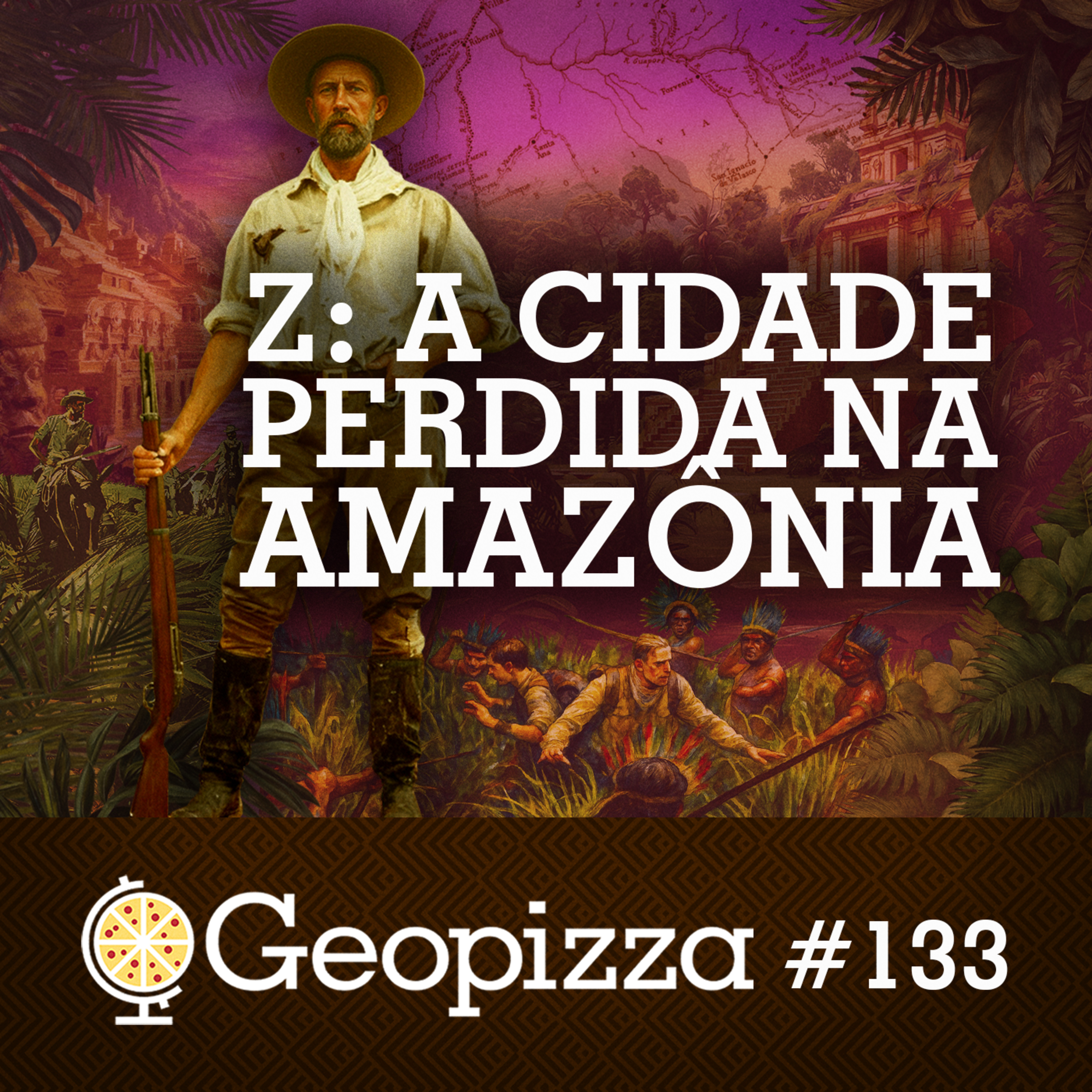 Z: A CIDADE PERDIDA na AMAZÔNIA#133