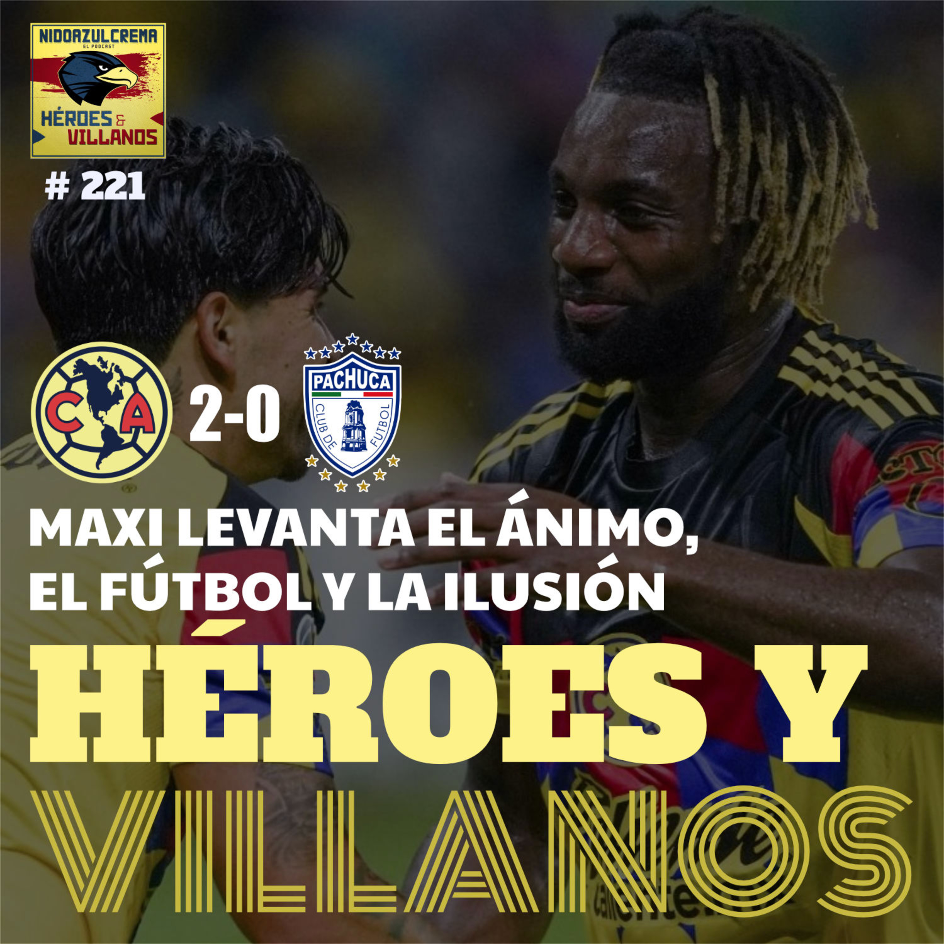 T12E10 - HÉROES Y VILLANOS del Club América (2-0) Pachuca + Gucci Man Intratable + Cada vez mejor el equipo + Búfalo es Becerro y mucho más! episode artwork