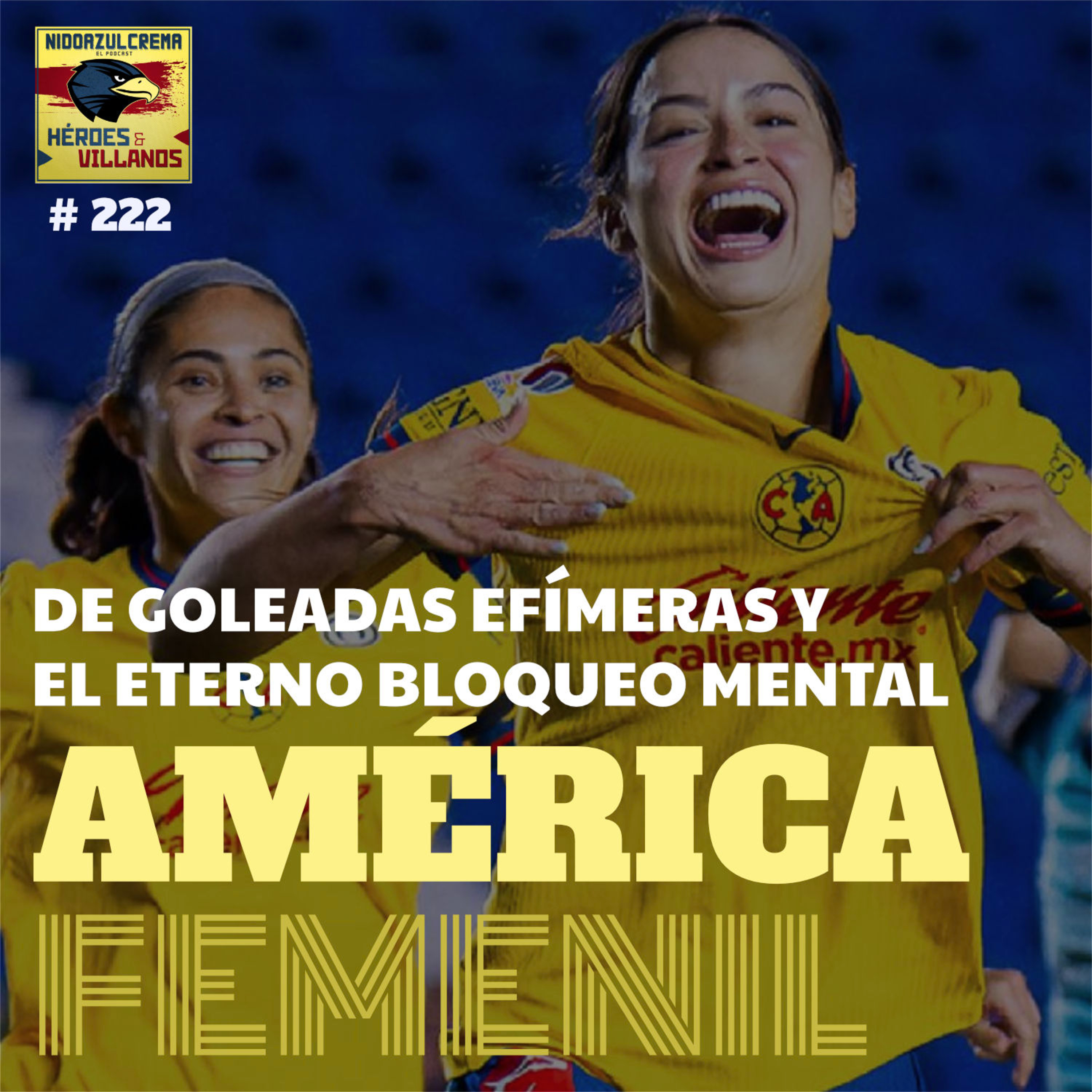 T12E11 - CLUB AMÉRICA FEMENIL - Goleadas Efímeras + Bloque Mental + Excusas y más excusas episode artwork