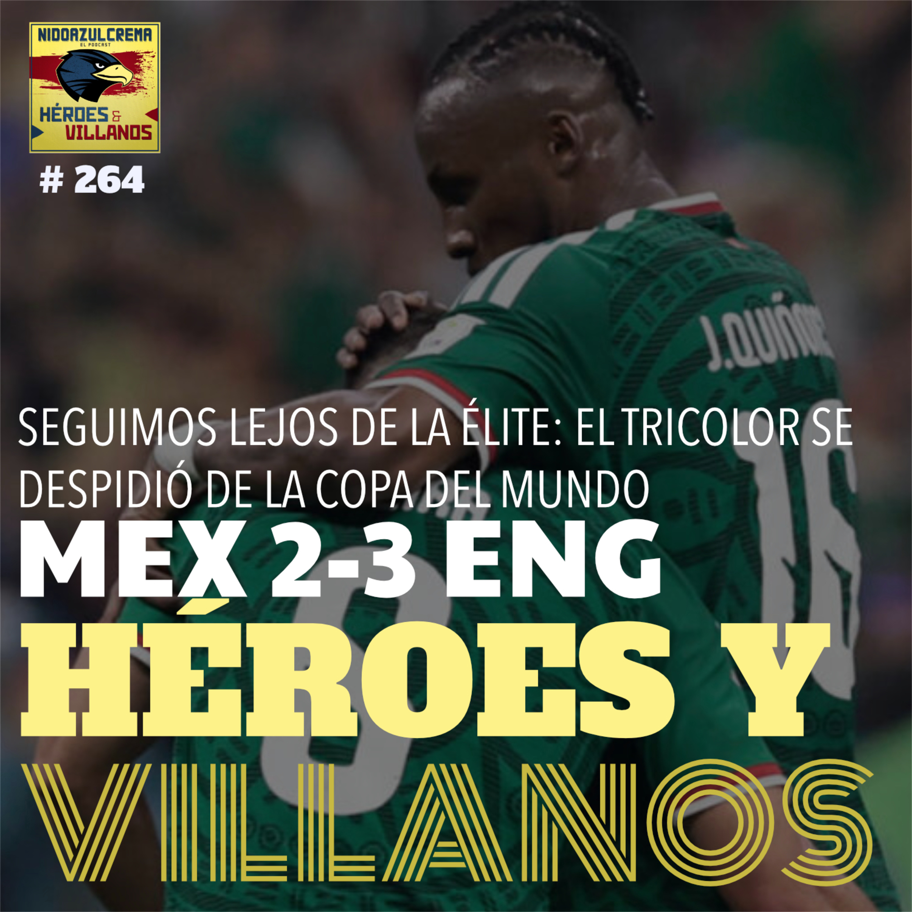 NIDOMUNDIALISTA 4 (#264) - Adiós a la Copa del Mundo + No vuelvas nunca Aguirre + Gracias por todo, Julián + México sigue lejos de la elite + mucho más