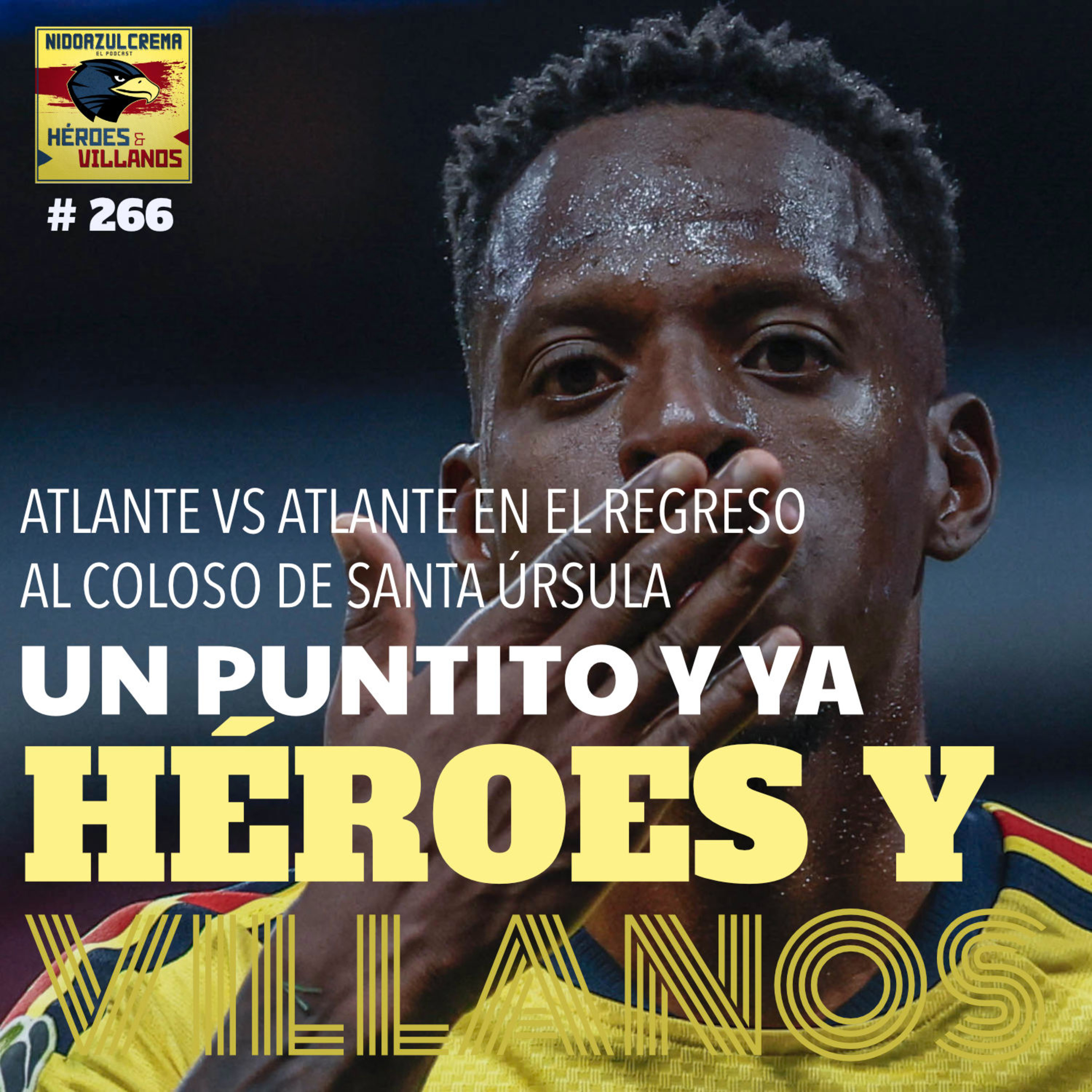 #266 - HÉROES Y VILLANOS del Atlante (1-1) Club América + Duelo de Atlantes + Henry acabado + Violante y diez más episode artwork