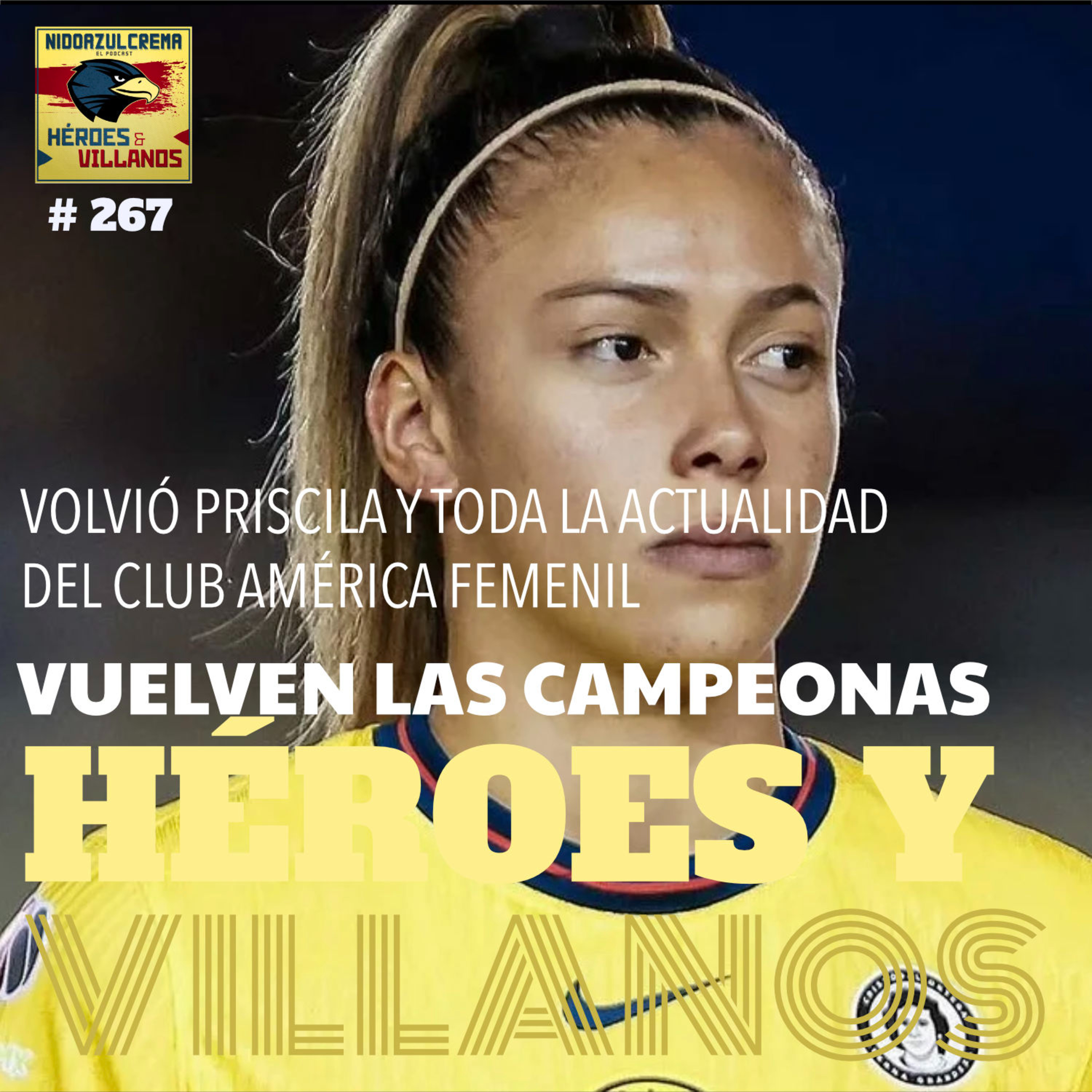 #267 - TODO SOBRE EL CLUB AMERICA FEMENIL + Regresa la liga + Incertidumbre + Volvió Priscila y mucho más