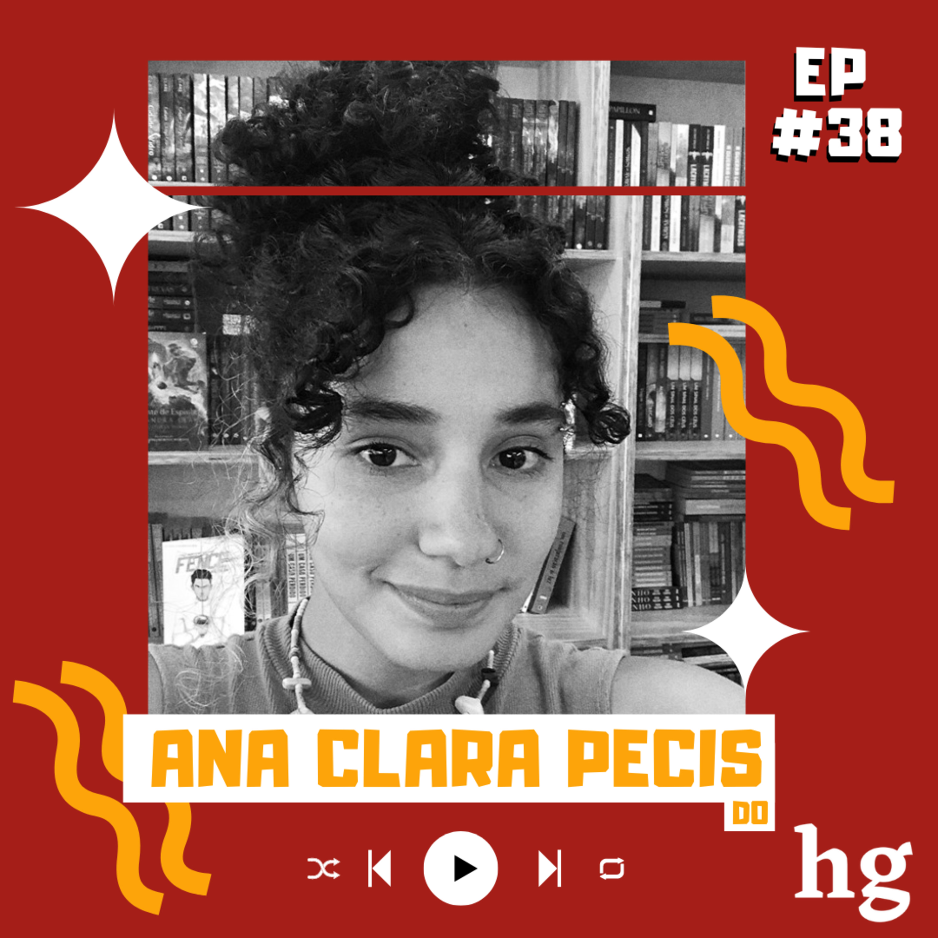 #38 - Ana Clara Pecis do História Guardada - Espaço de diálogos sobre História, Literatura e Arte