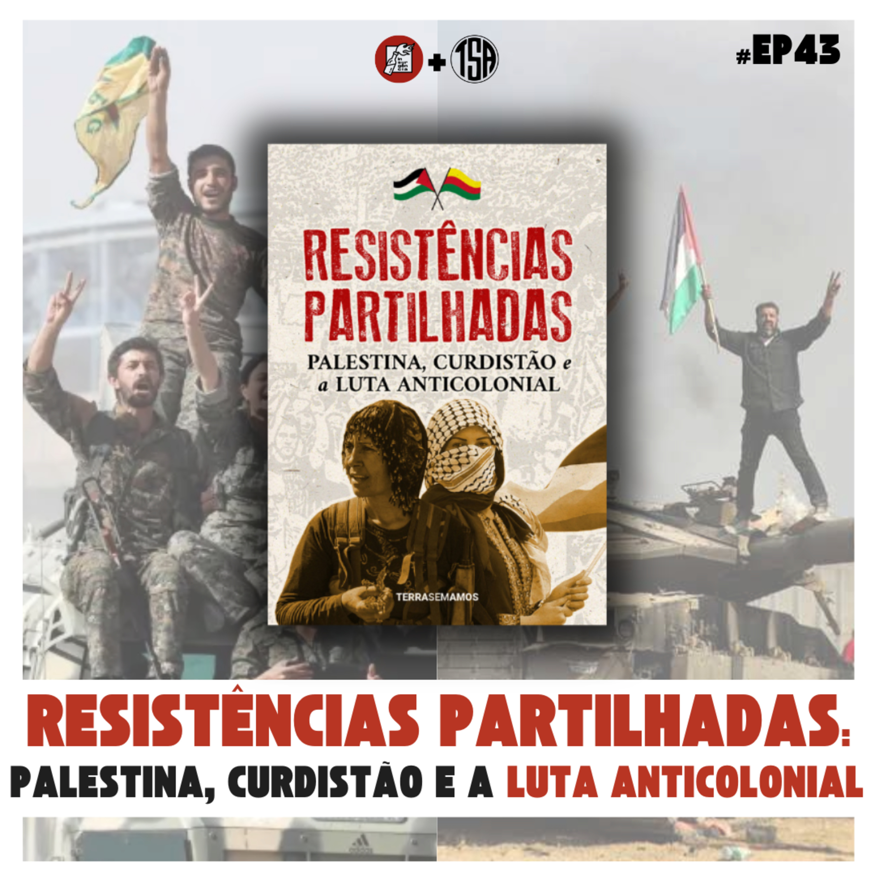 #43 - Resistências partilhadas: Palestina, Curdistão e a luta anticolonial