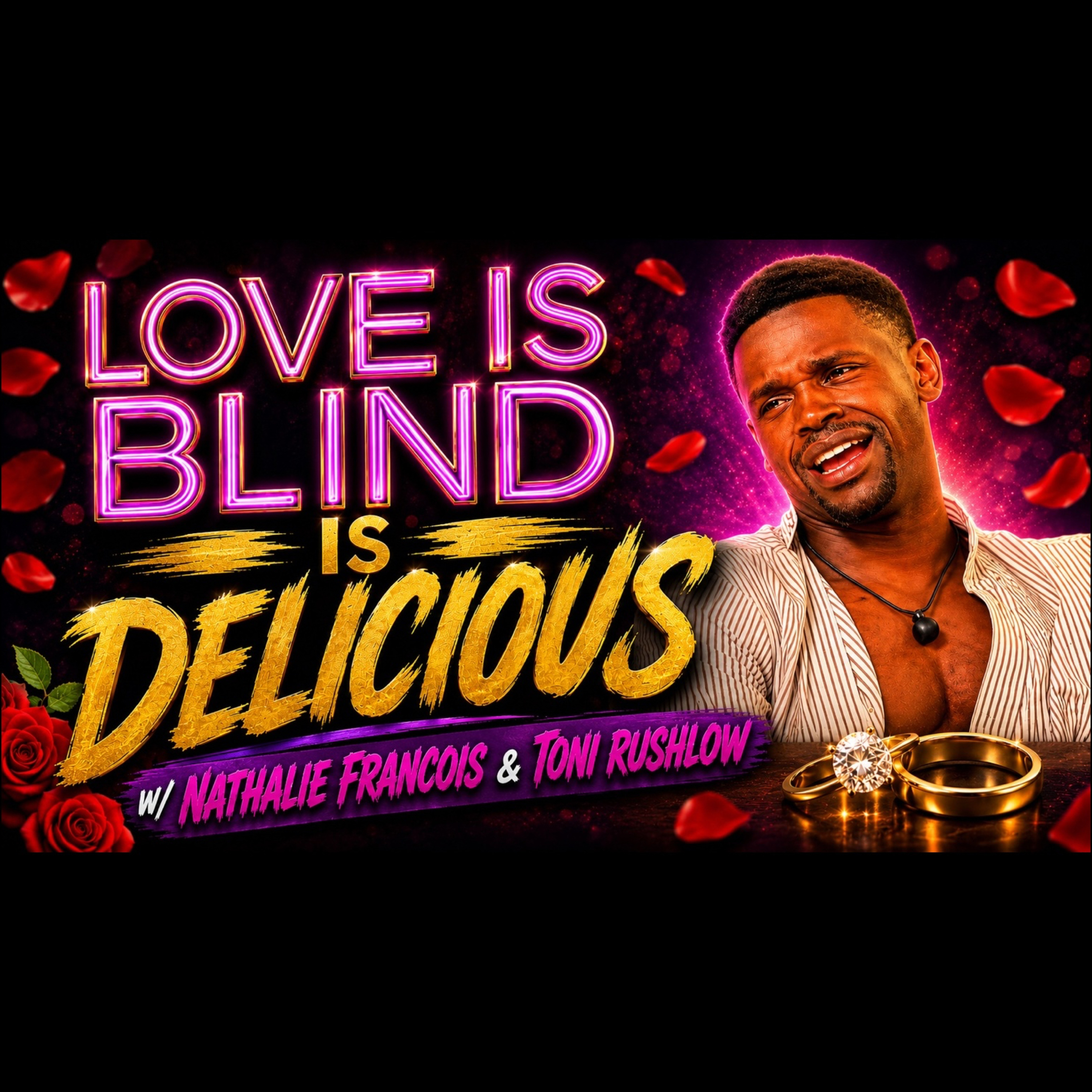 Love Is Blind Season 9 Is Delicious w/ Nathalie Francois & Toni Rushlow episode artwork