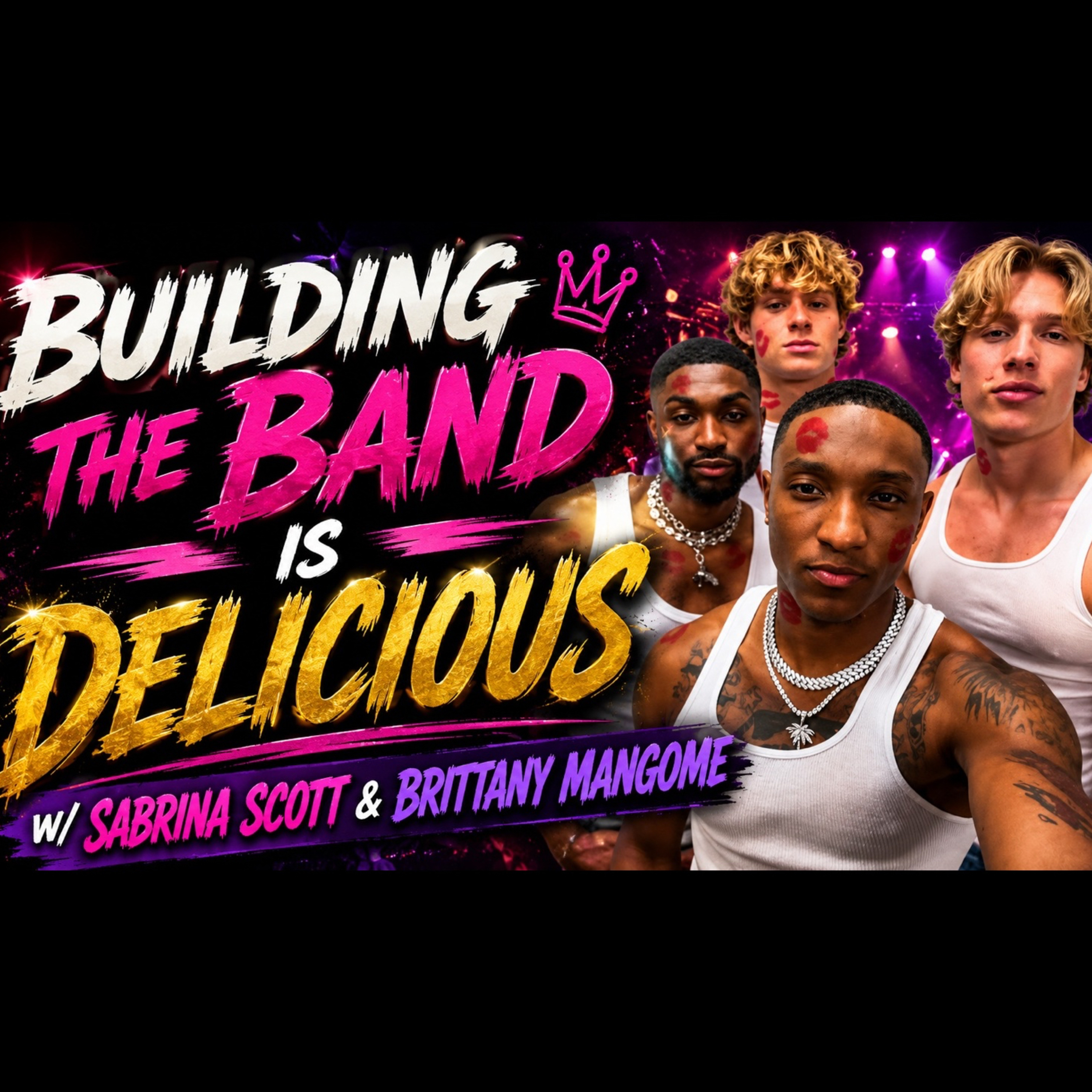 Building The Band Is Delicious w/ Sabrina Scott & Brittany Mangome episode artwork