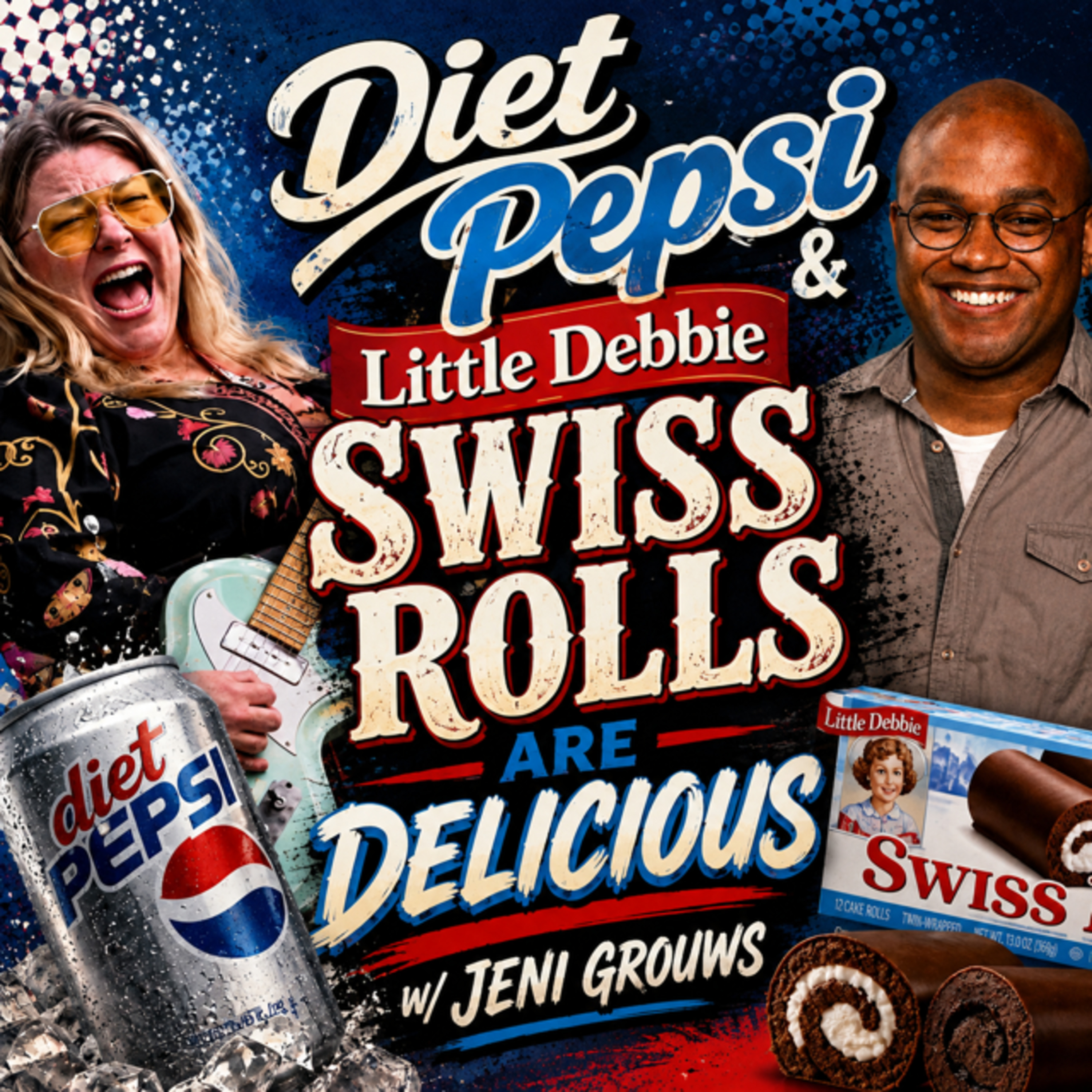 Diet Pepsi & Little Debbie Swiss Rolls Are Delicious w/ Jeni Grouws episode artwork