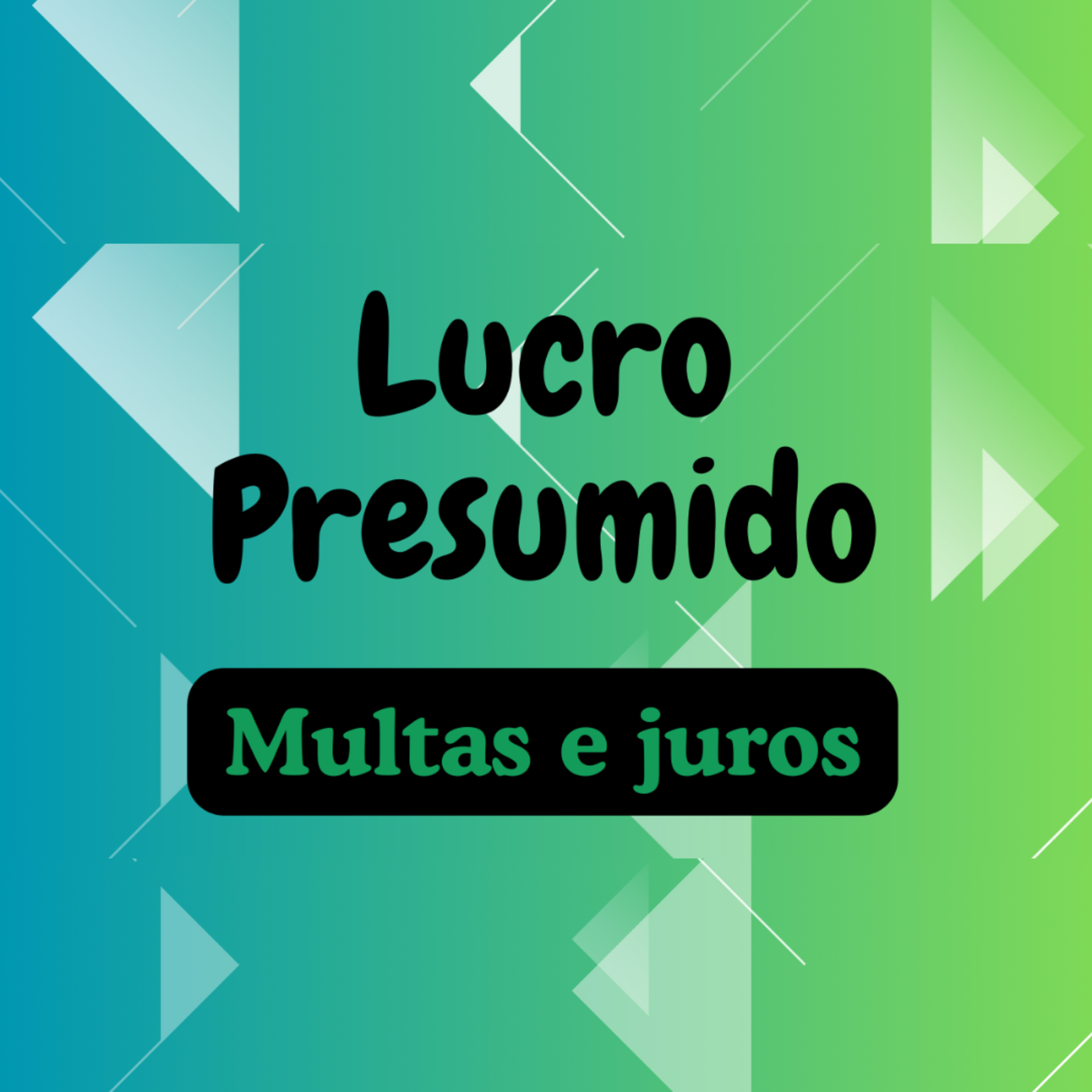 #Lucro presumido - Multas e juros