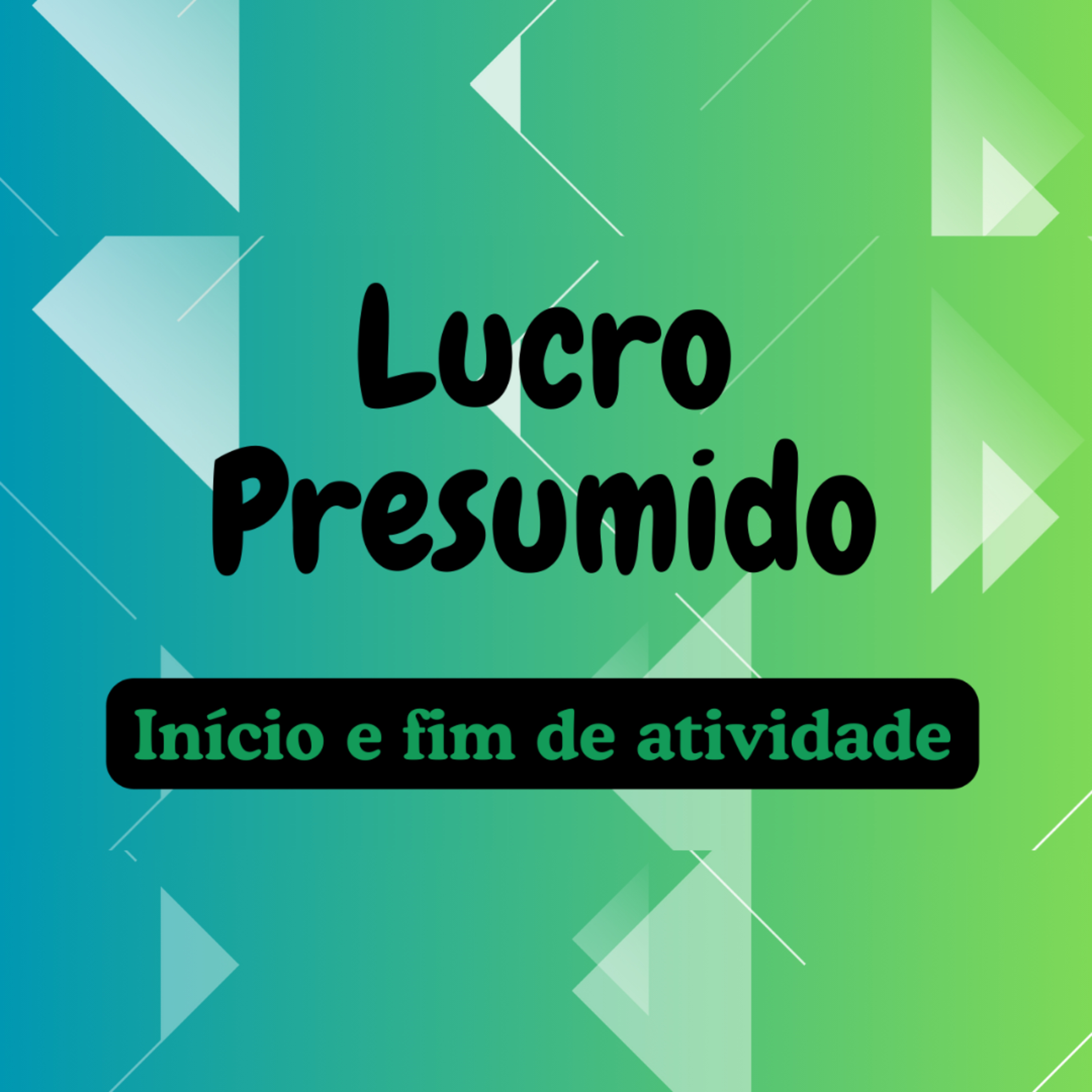 #Lucro Presumido - início e fim de atividade