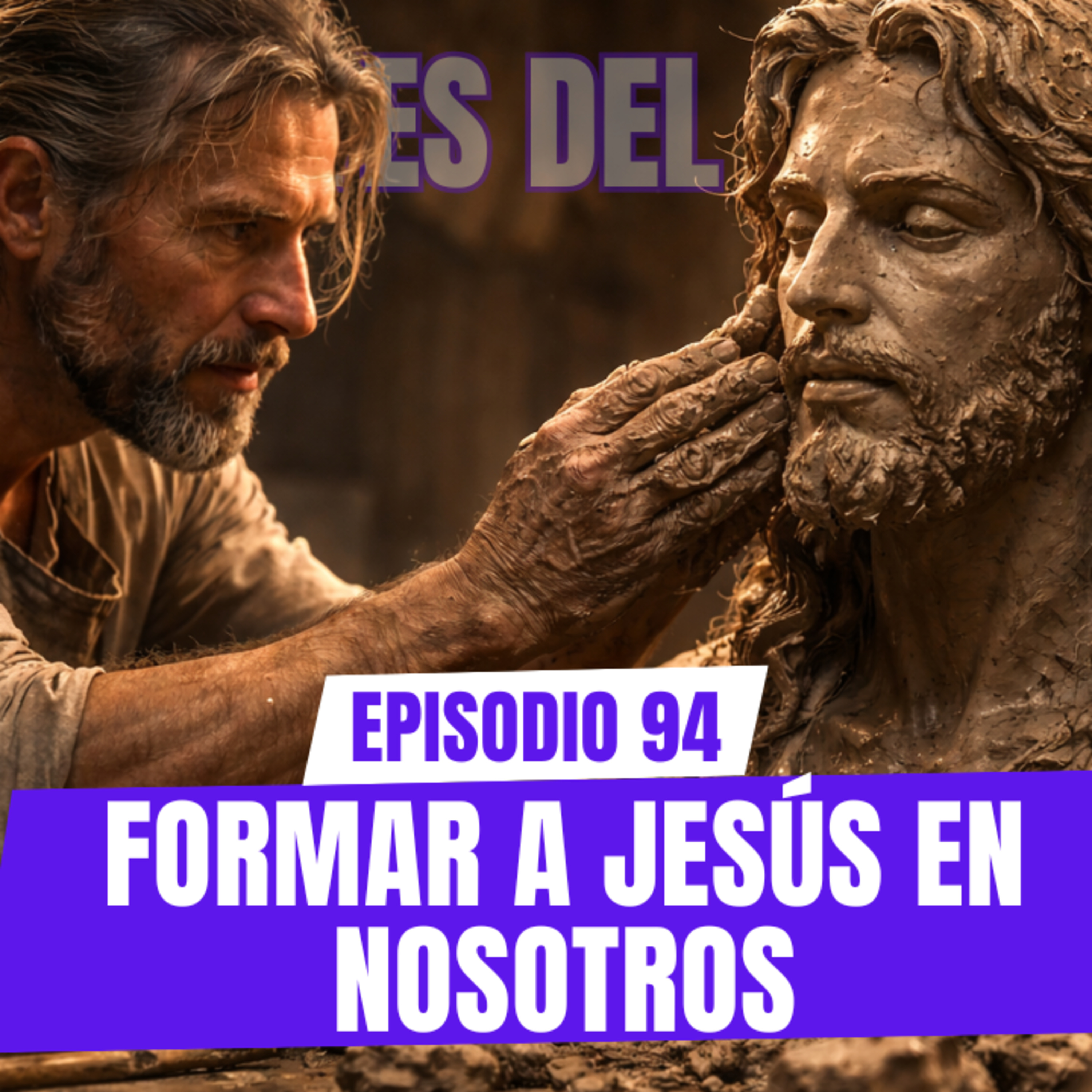 Ep 94. Formar a Jesús en nosotros