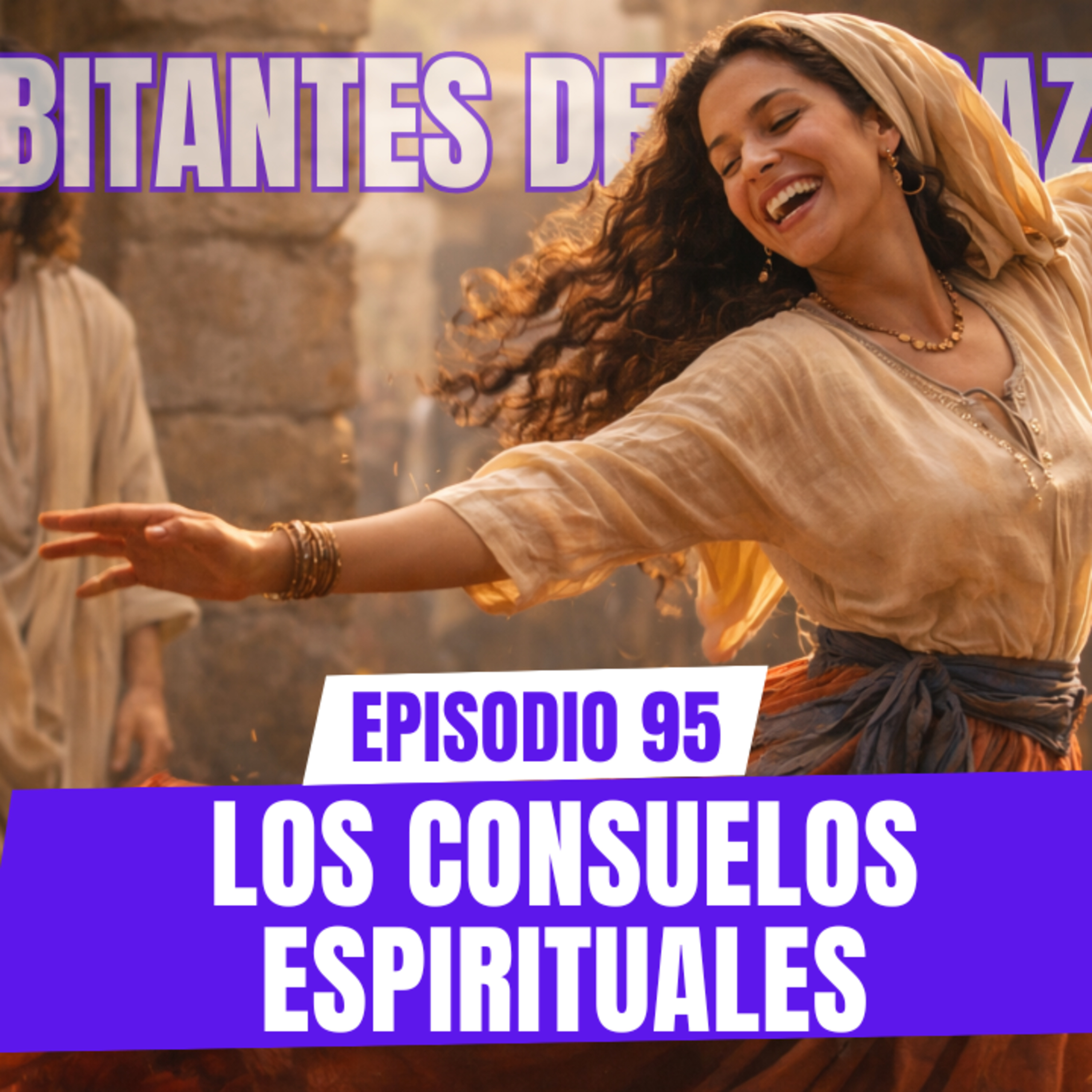 Ep 95. Cómo usar bien los consuelos espirituales