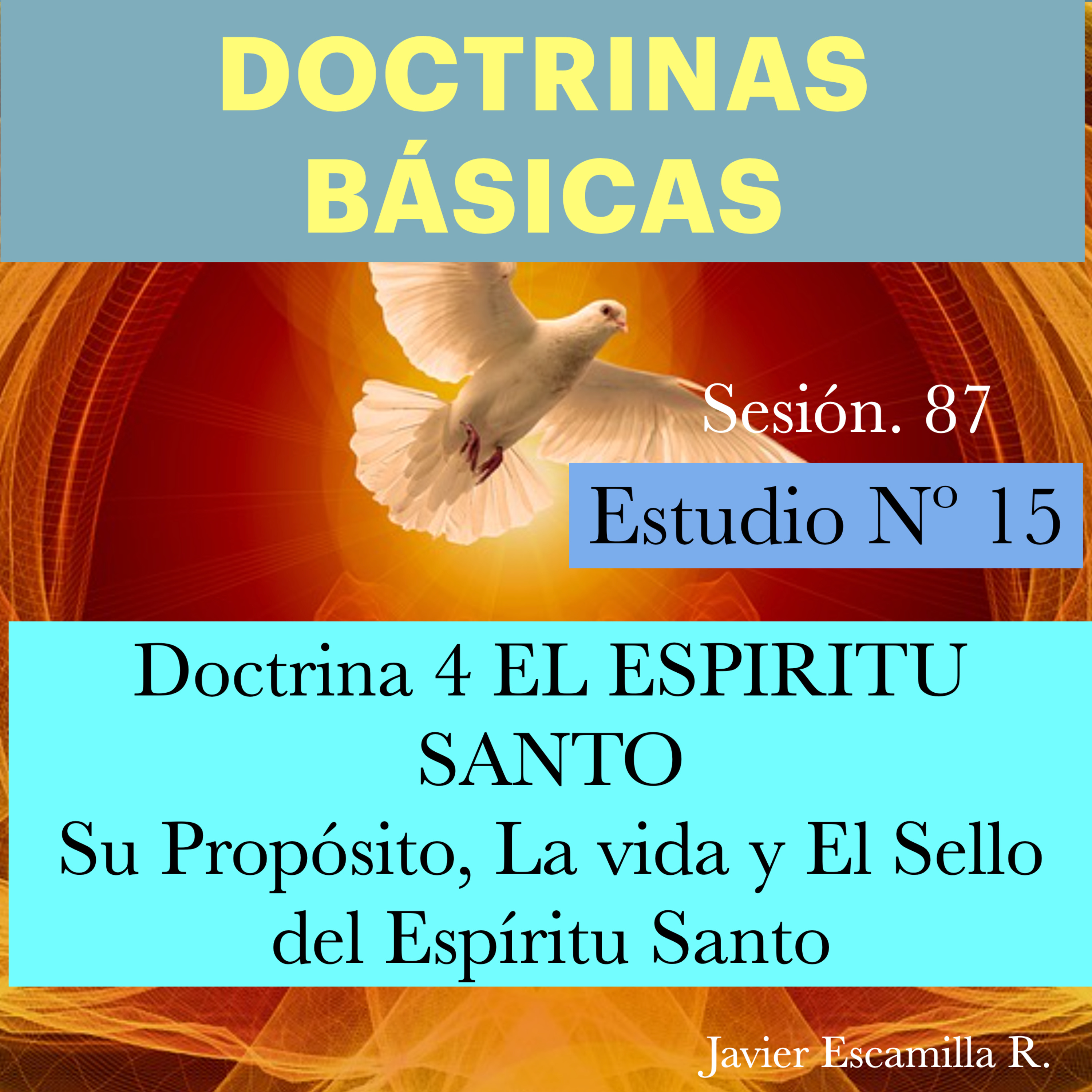 15 DOCTRINAS BASICAS. 4 EL ESPIRITU SANTO, SU PROPOSITO, VIDA Y SELLO DEL E.S.