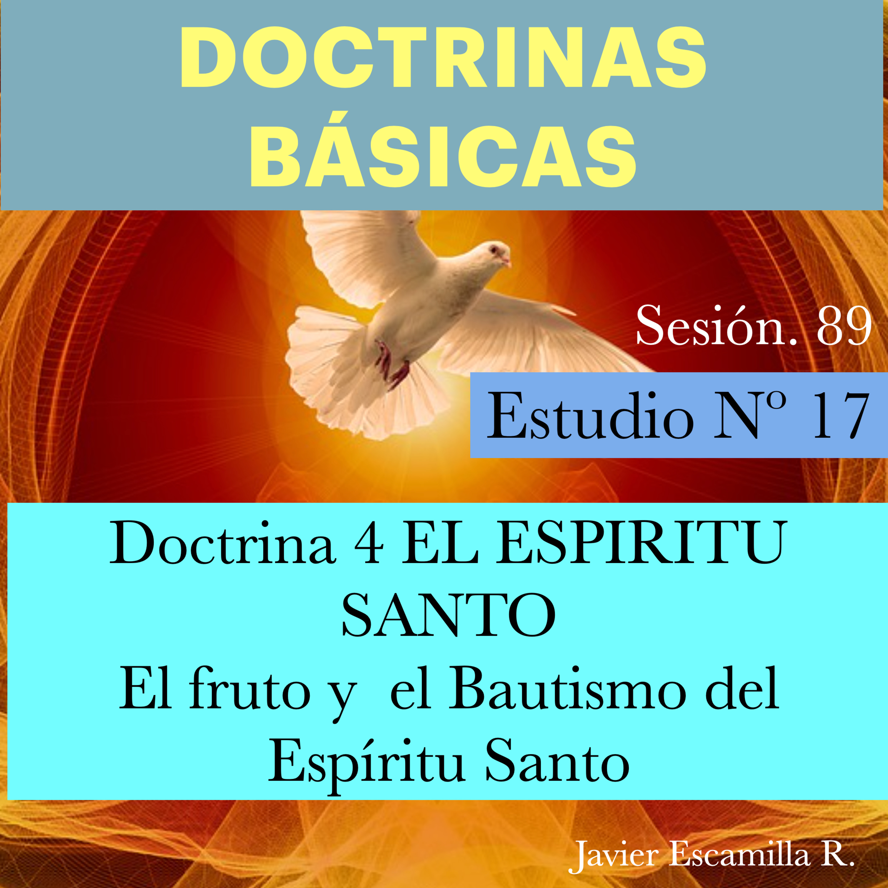 17 DOCTRINAS BASICAS 4 EL ESPIRITU SANTO, EL FRUTO, Y EL BAUTISMO EN EL E.S.