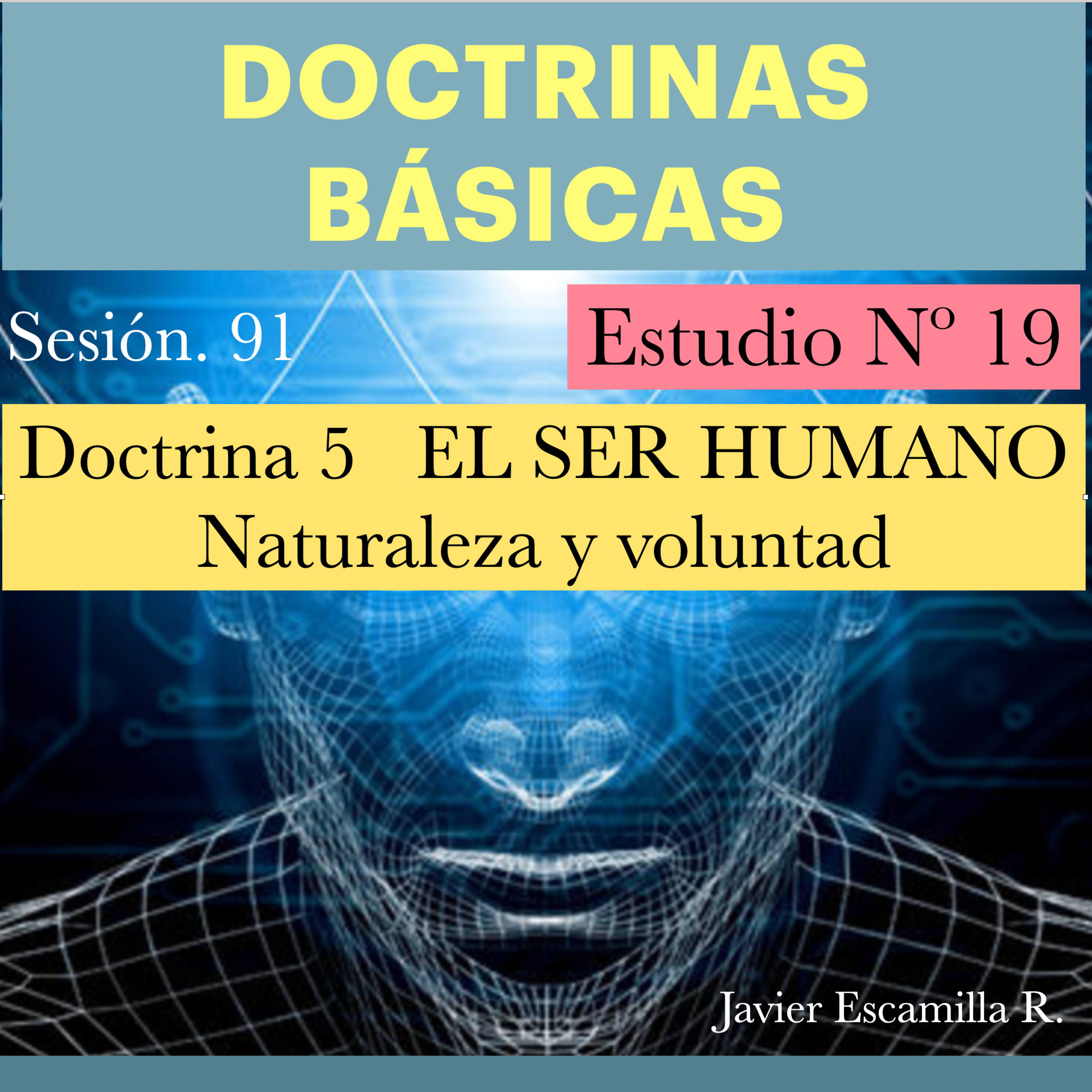 19 DOCTRINAS BASICAS. 5 DOCTRINA DEL SER HUMANO, NATURALEZA Y VOLUNTAD 