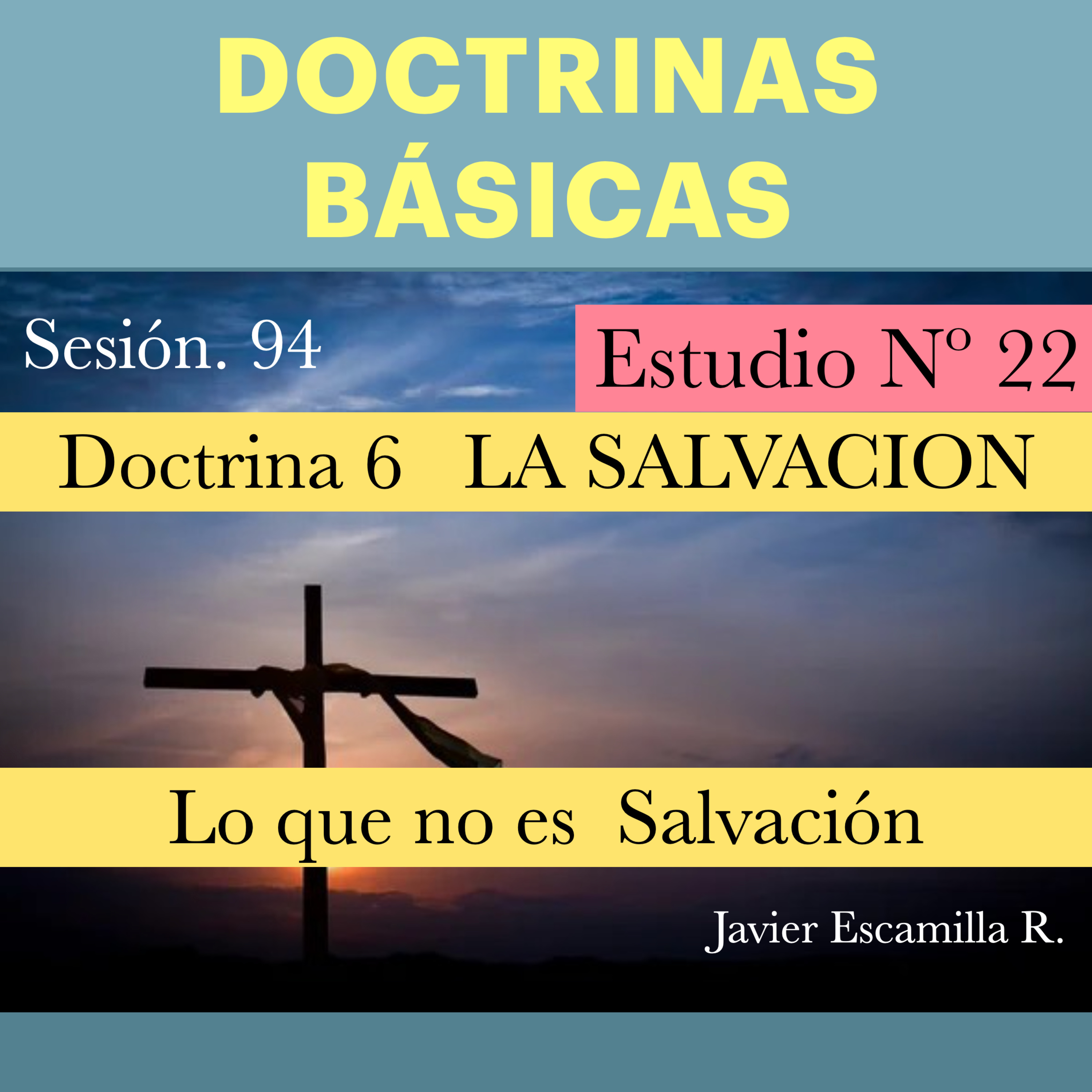 21. DOCTRINAS BASICAS: 6 LA SALVACION, INTRODUCCION