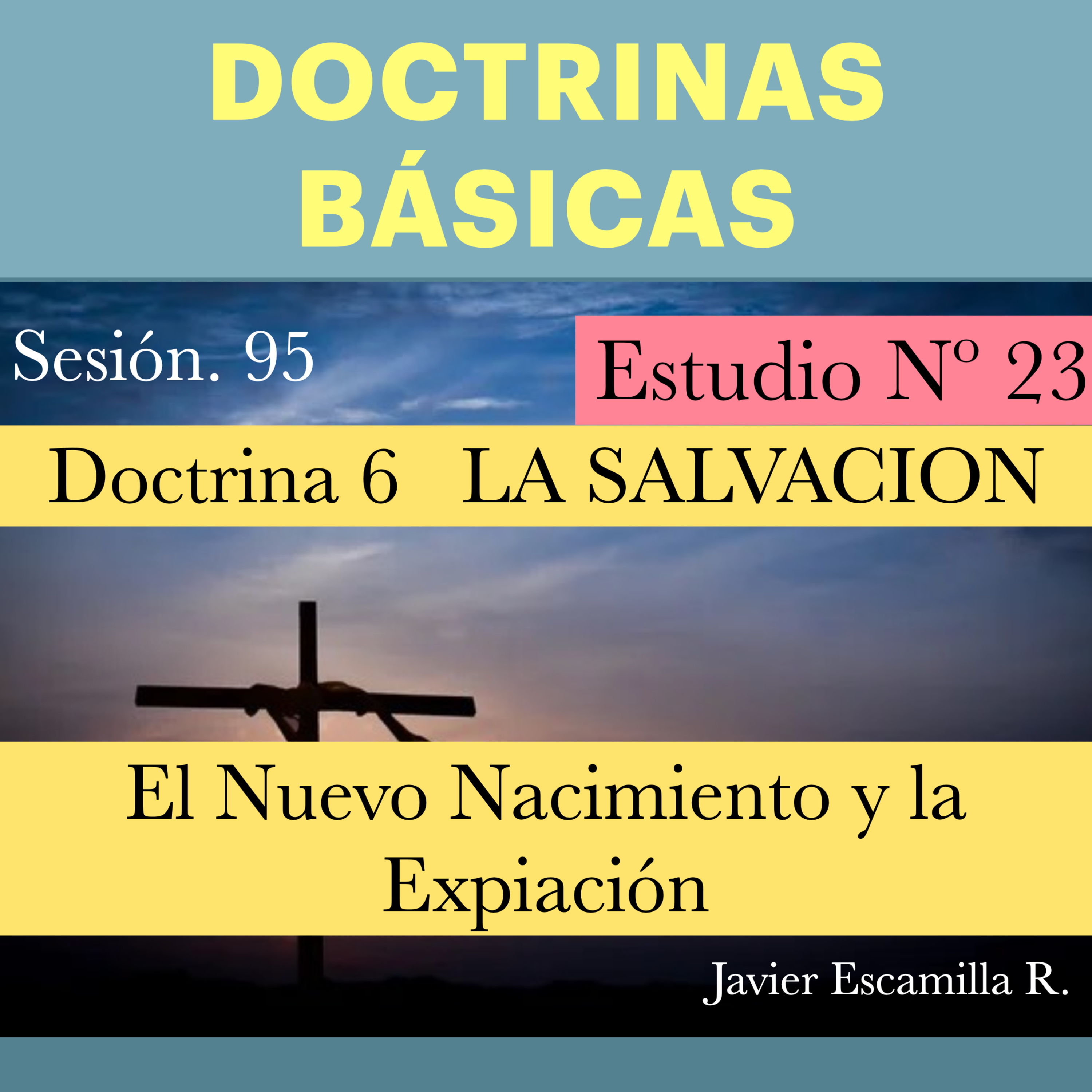 23 DOCTRINAS BASICAS, 6 LA SALVACION, EL NUEVO NACIMIENTO